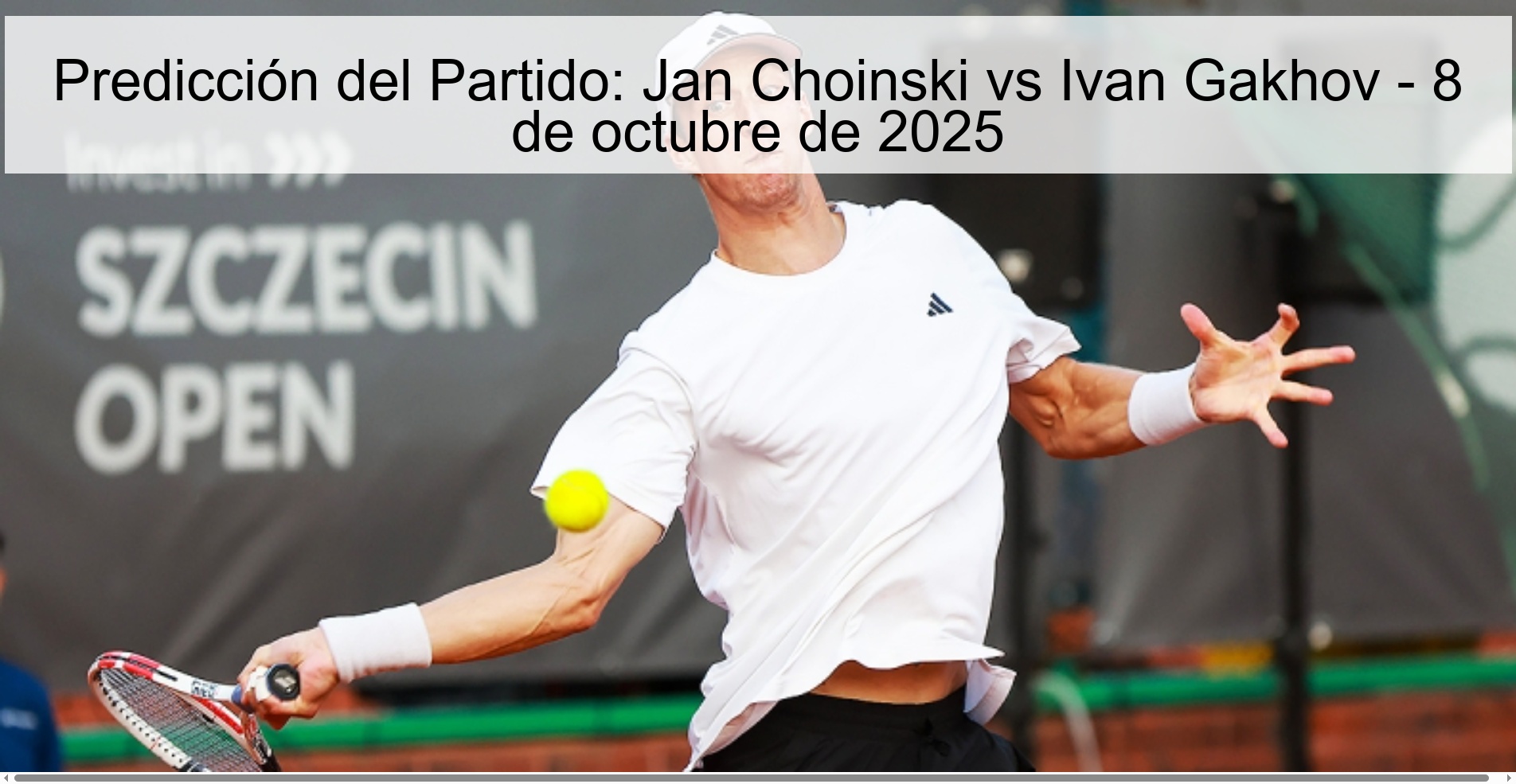 Predicción del Partido: Jan Choinski vs Ivan Gakhov - 8 de octubre de 2025