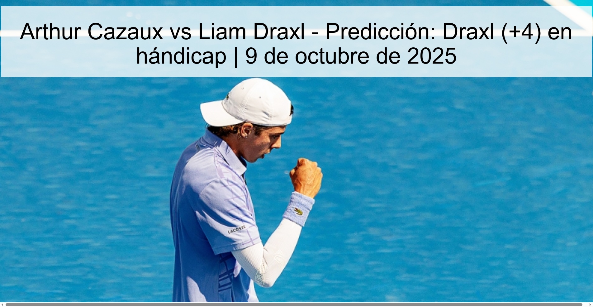 Arthur Cazaux vs Liam Draxl - Predicción: Draxl (+4) en hándicap | 9 de octubre de 2025