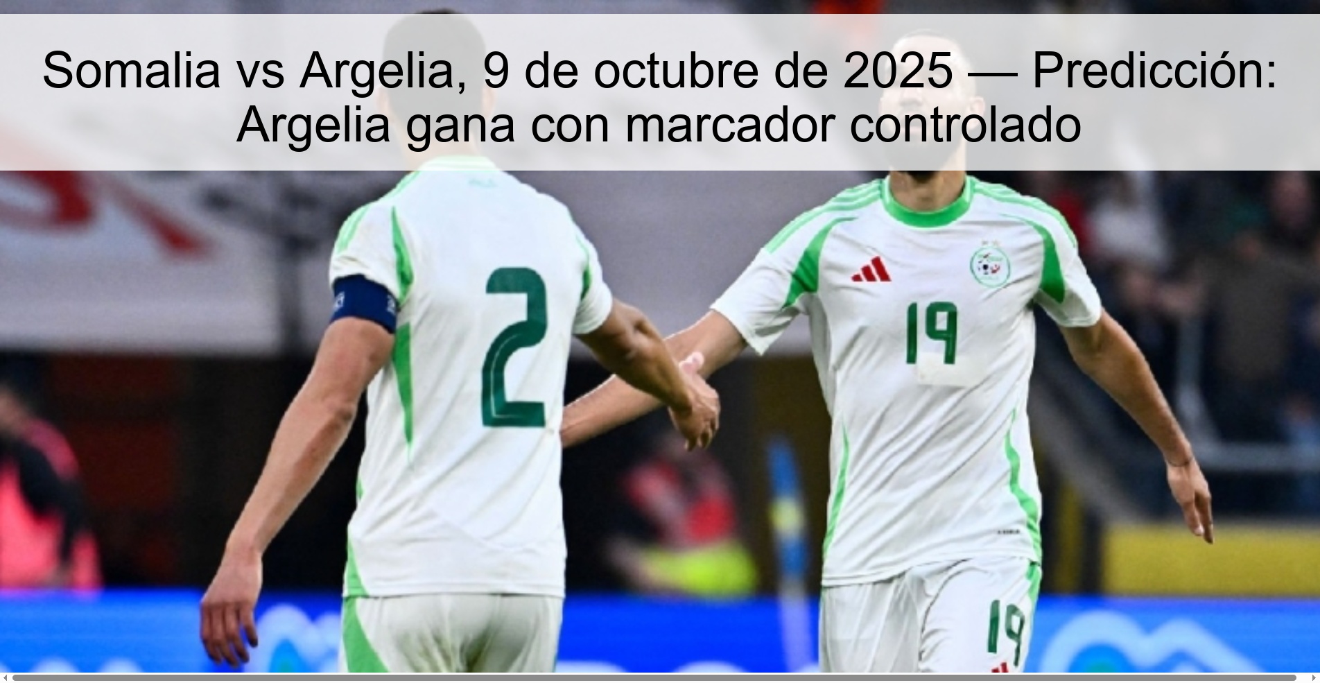 Somalia vs Argelia, 9 de octubre de 2025 — Predicción: Argelia gana con marcador controlado
