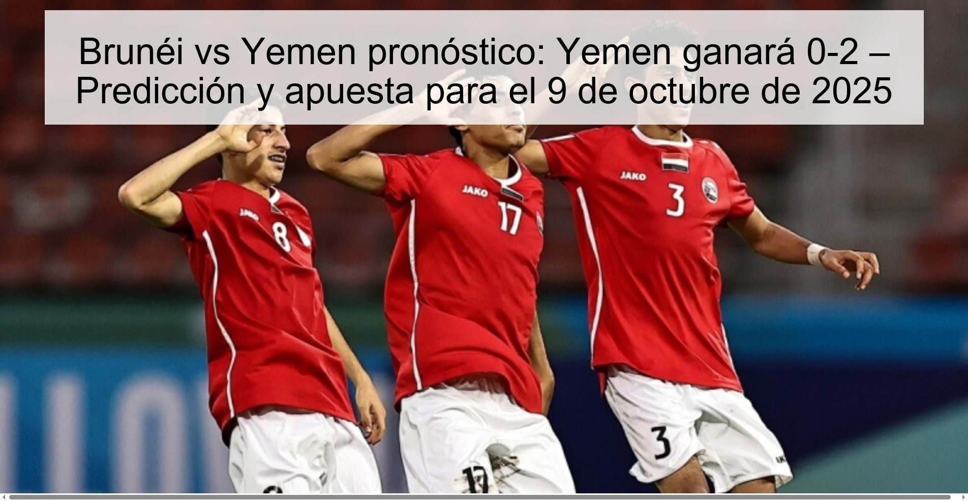 Brunéi vs Yemen pronóstico: Yemen ganará 0-2 – Predicción y apuesta para el 9 de octubre de 2025
