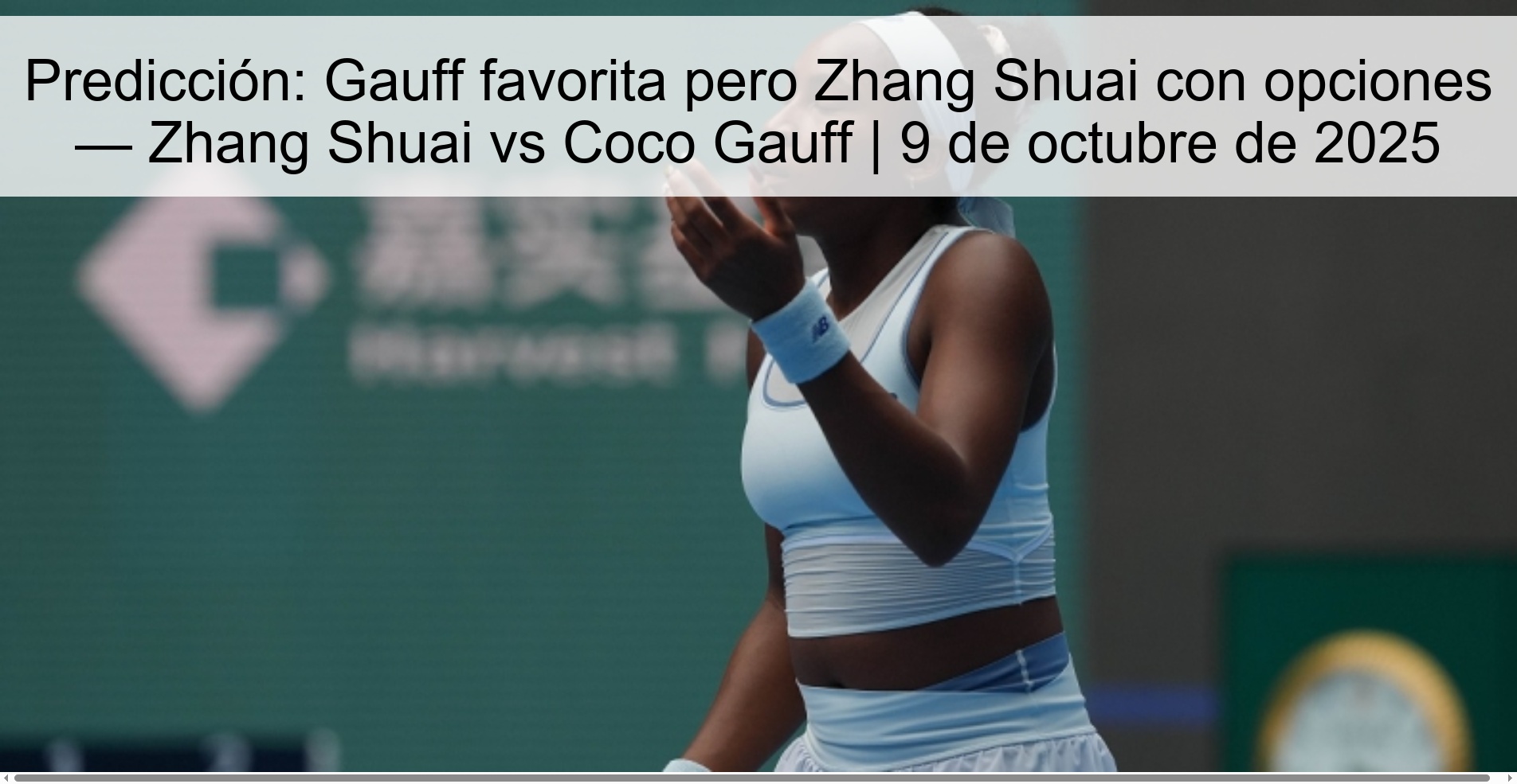 Predicción: Gauff favorita pero Zhang Shuai con opciones — Zhang Shuai vs Coco Gauff | 9 de octubre de 2025