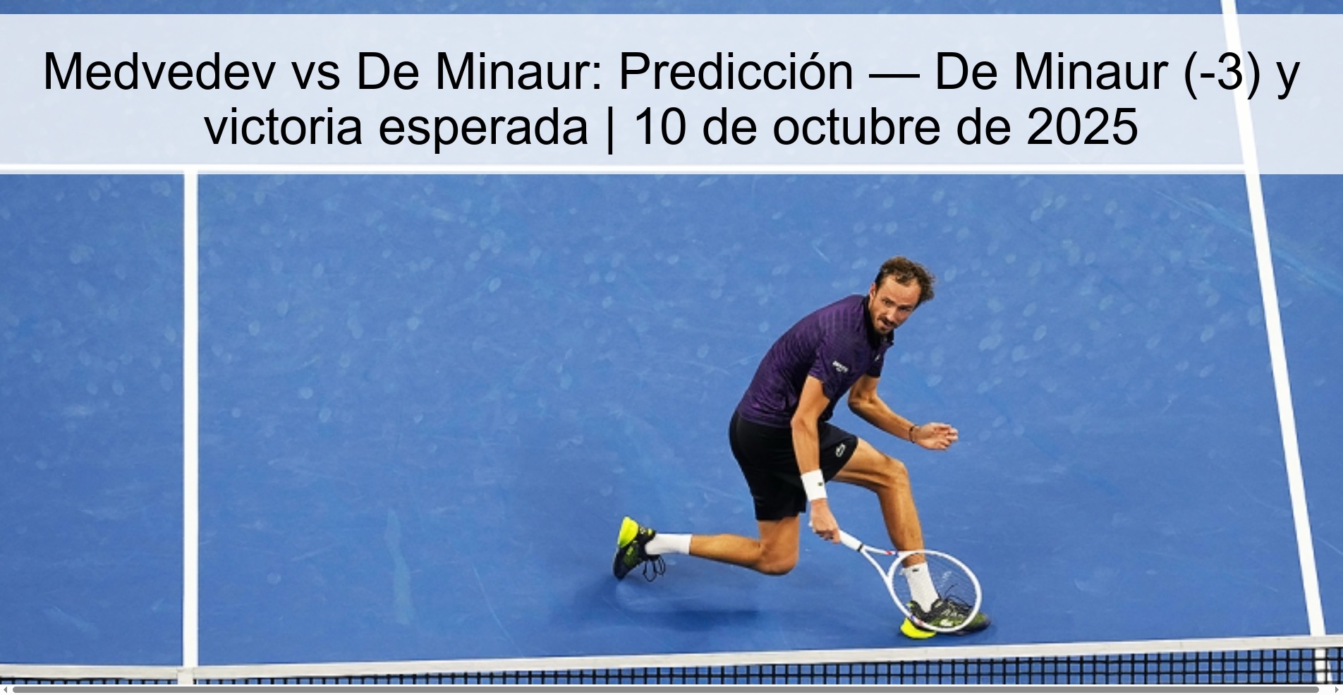 Medvedev vs De Minaur: Predicción — De Minaur (-3) y victoria esperada | 10 de octubre de 2025