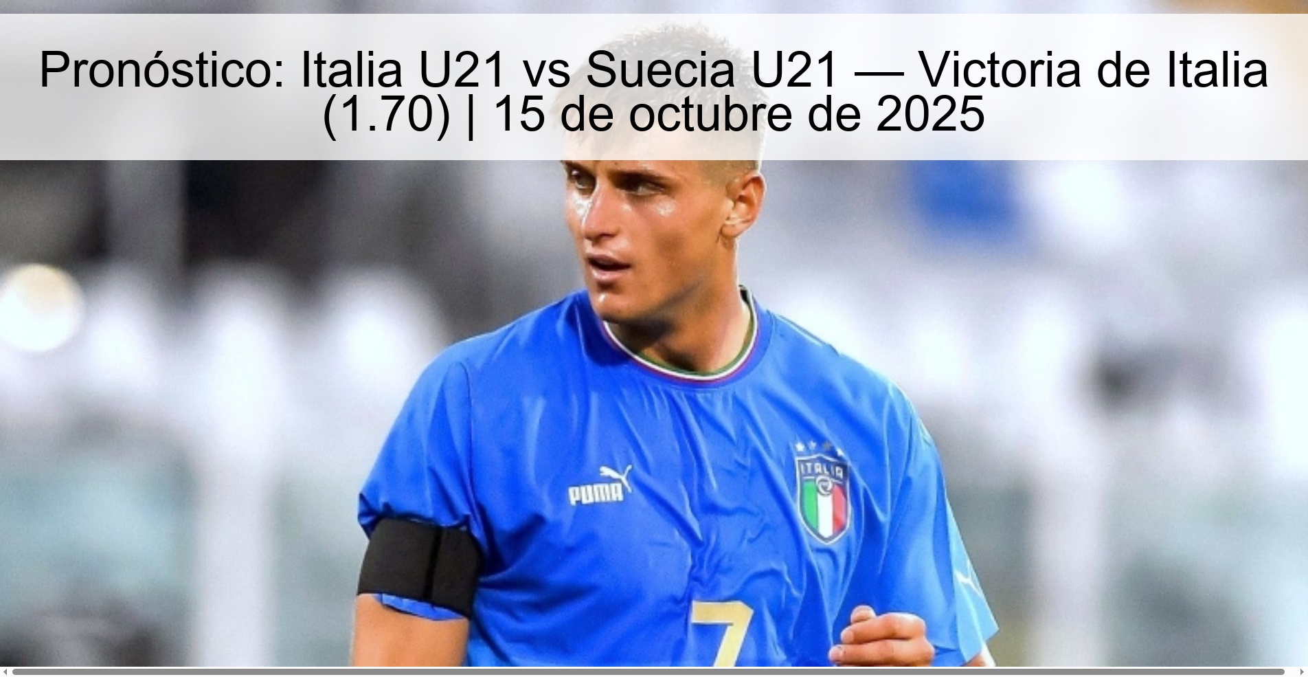 Pronóstico: Italia U21 vs Suecia U21 — Victoria de Italia (1.70) | 15 de octubre de 2025