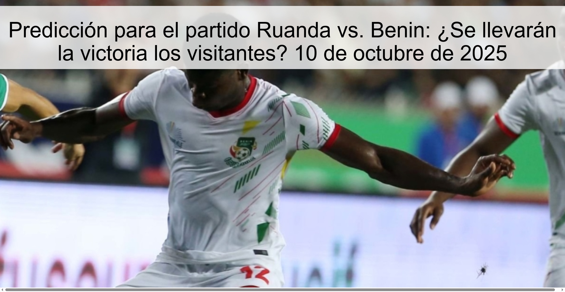 Predicción para el partido Ruanda vs. Benin: ¿Se llevarán la victoria los visitantes? 10 de octubre de 2025
