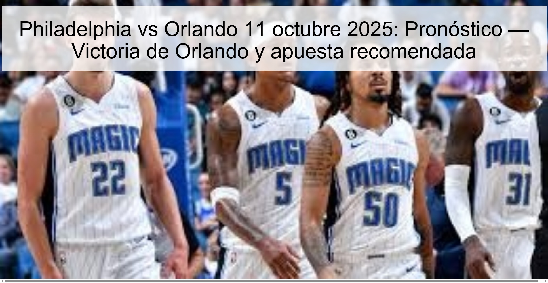 Philadelphia vs Orlando 11 octubre 2025: Pronóstico — Victoria de Orlando y apuesta recomendada
