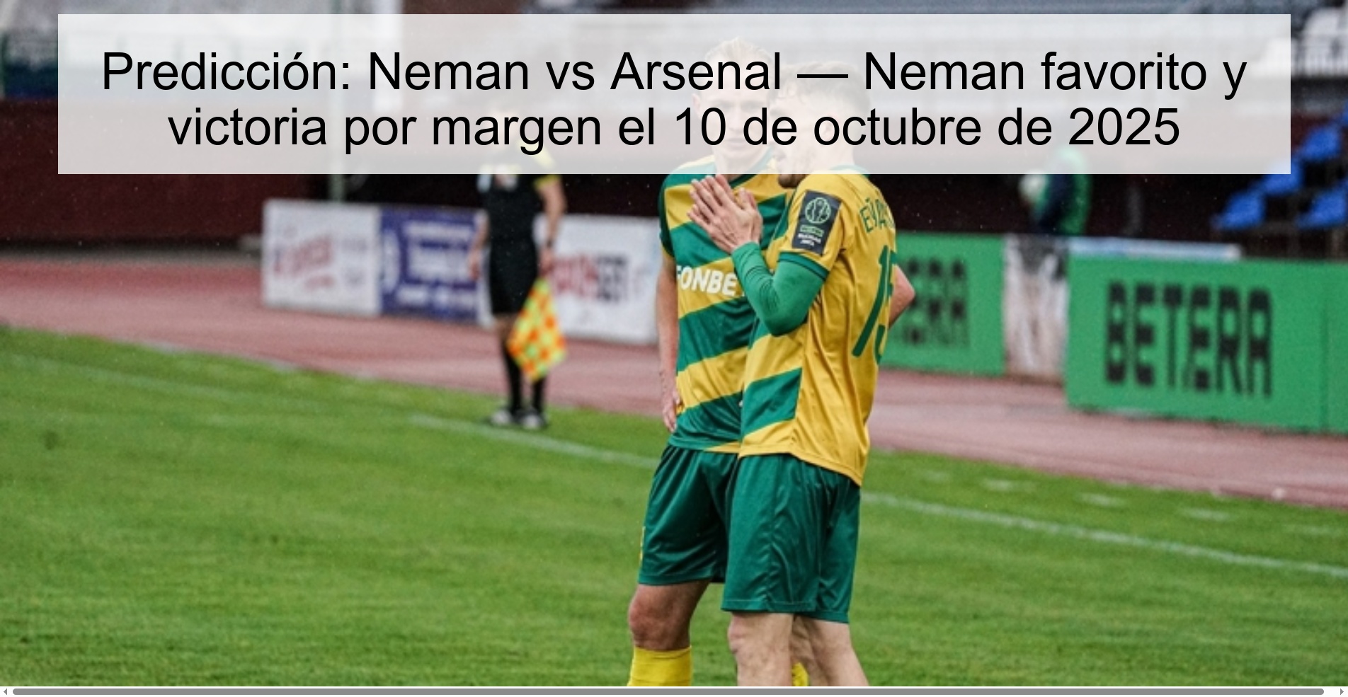Predicción: Neman vs Arsenal — Neman favorito y victoria por margen el 10 de octubre de 2025