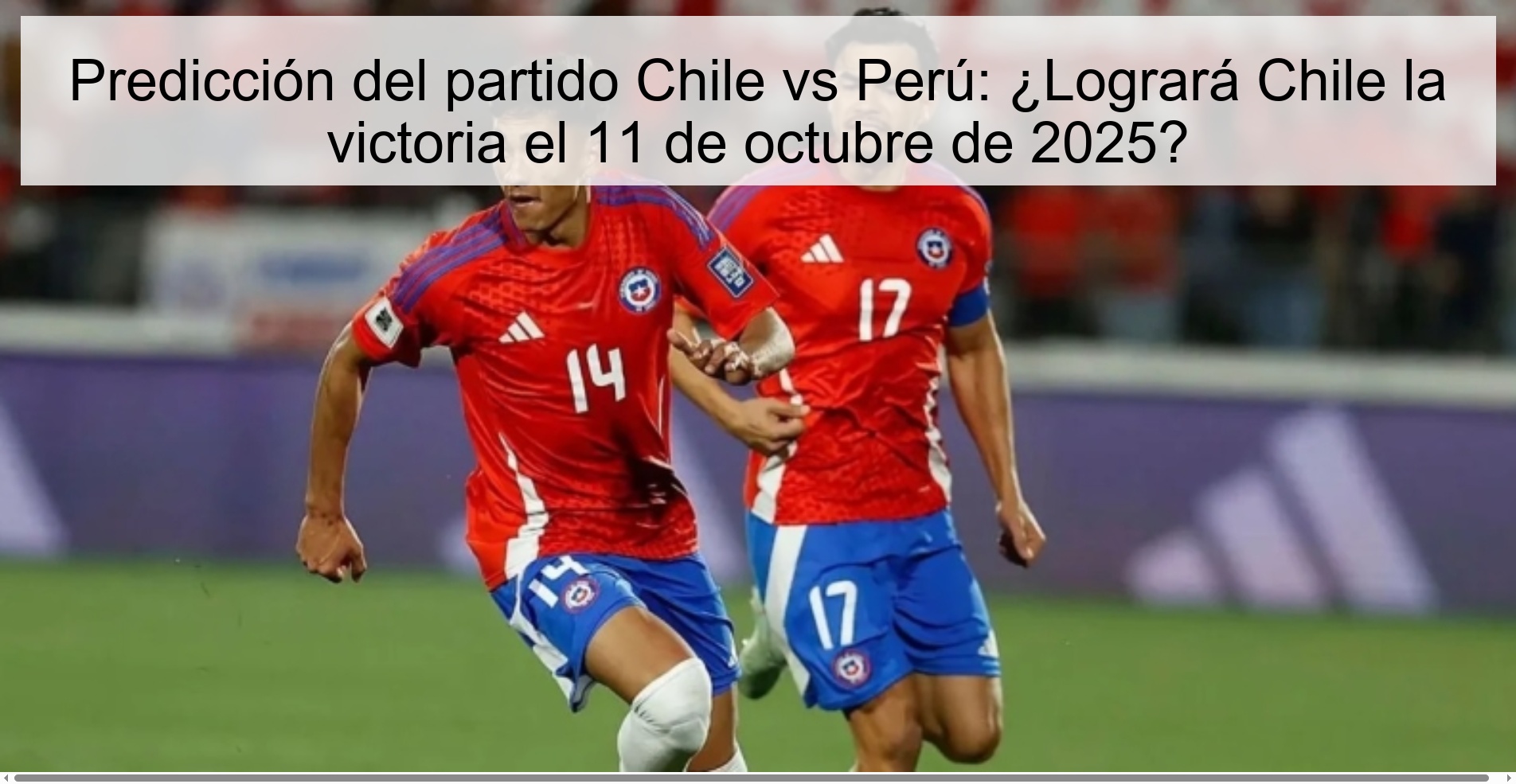 Predicción del partido Chile vs Perú: ¿Logrará Chile la victoria el 11 de octubre de 2025?