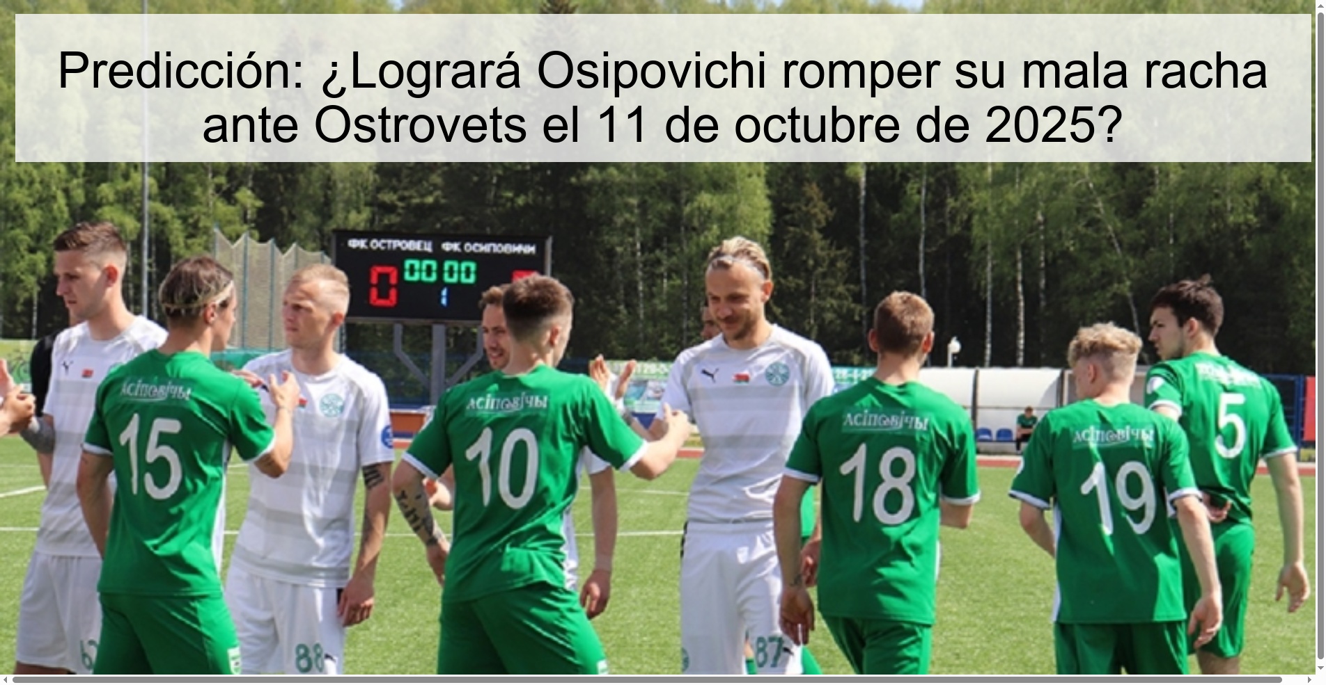 Predicción: ¿Logrará Osipovichi romper su mala racha ante Ostrovets el 11 de octubre de 2025?