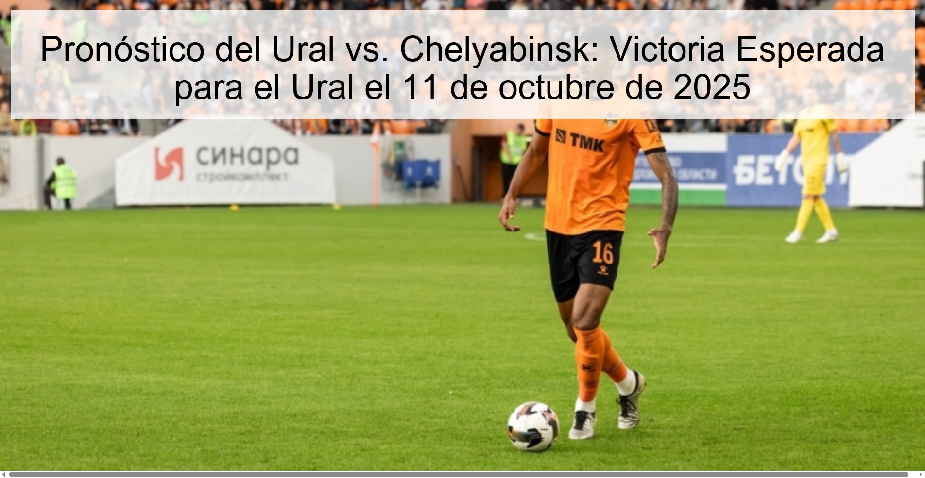 Pronóstico del Ural vs. Chelyabinsk: Victoria Esperada para el Ural el 11 de octubre de 2025 1 Pronóstico del Ural vs. Chelyabinsk: Victoria Esperada para el Ural el 11 de octubre de 2025