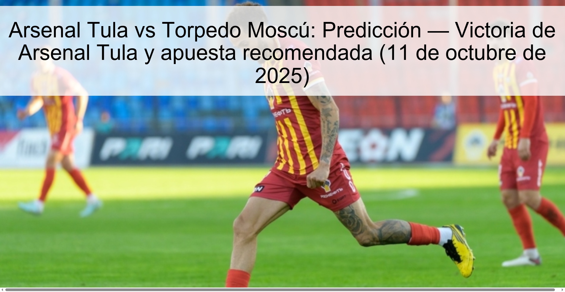 Arsenal Tula vs Torpedo Moscú: Predicción — Victoria de Arsenal Tula y apuesta recomendada (11 de octubre de 2025)