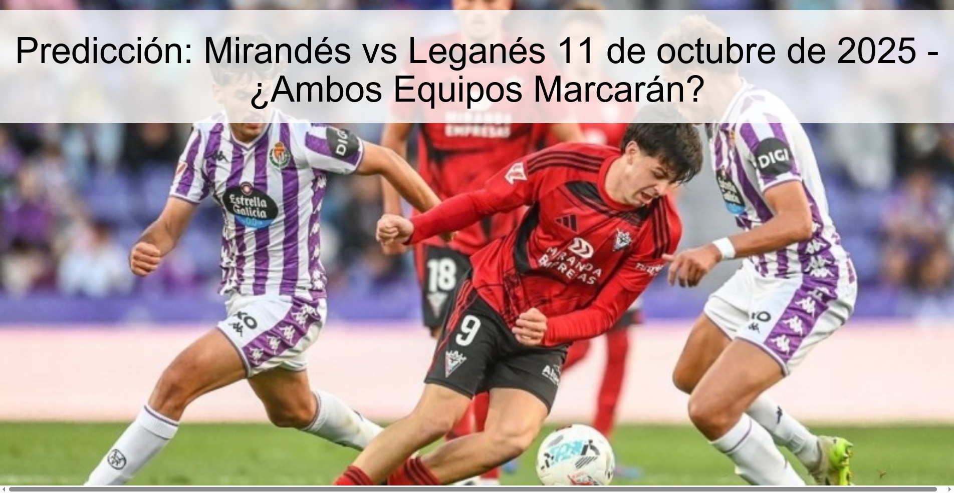 Predicción: Mirandés vs Leganés 11 de octubre de 2025 - ¿Ambos Equipos Marcarán?