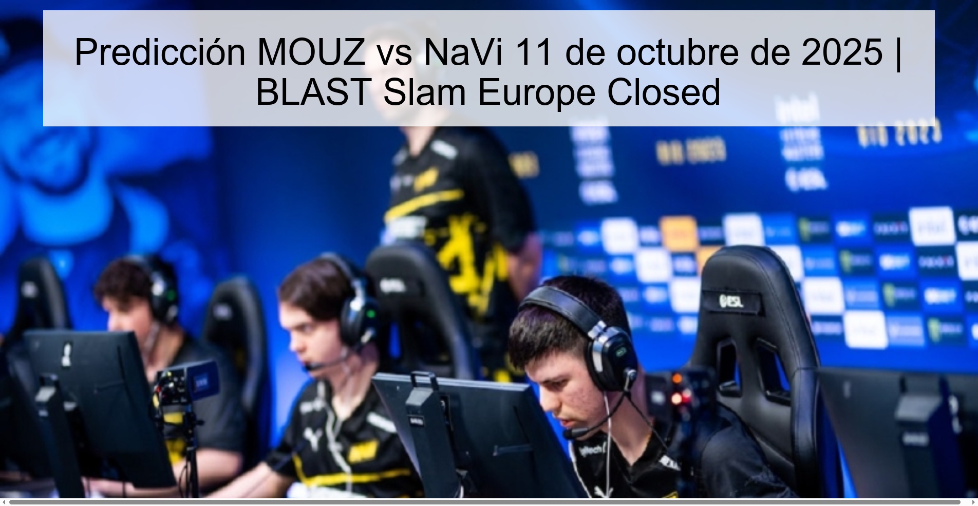 Predicción MOUZ vs NaVi 11 de octubre de 2025 | BLAST Slam Europe Closed