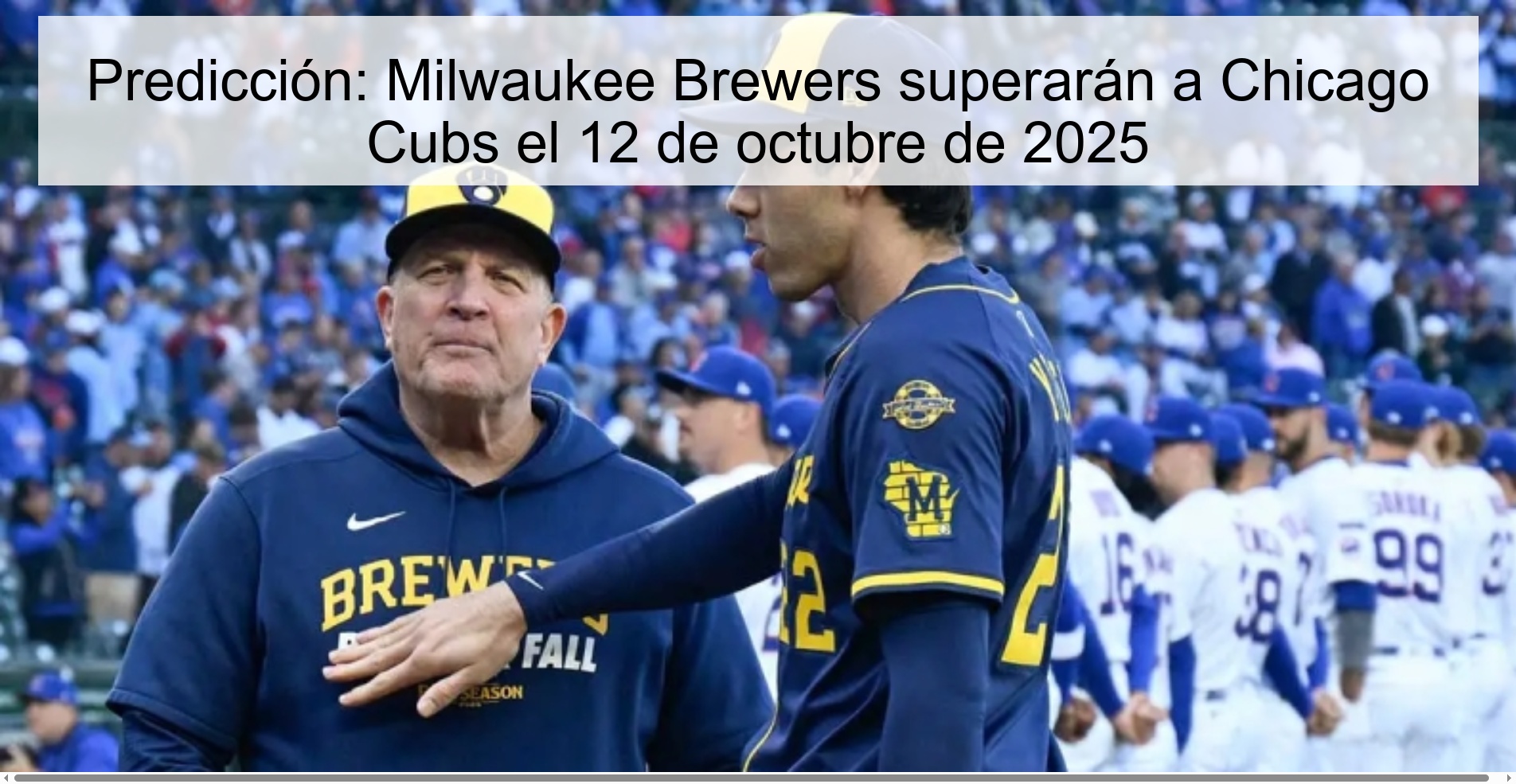 Predicción: Milwaukee Brewers superarán a Chicago Cubs el 12 de octubre de 2025