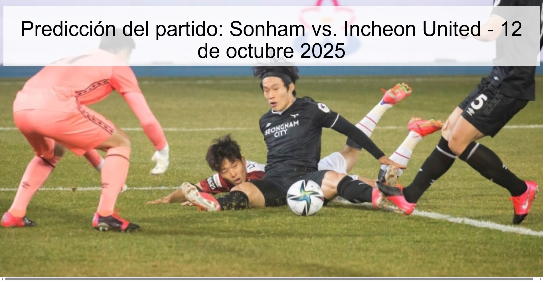 Predicción del partido: Sonham vs. Incheon United - 12 de octubre 2025