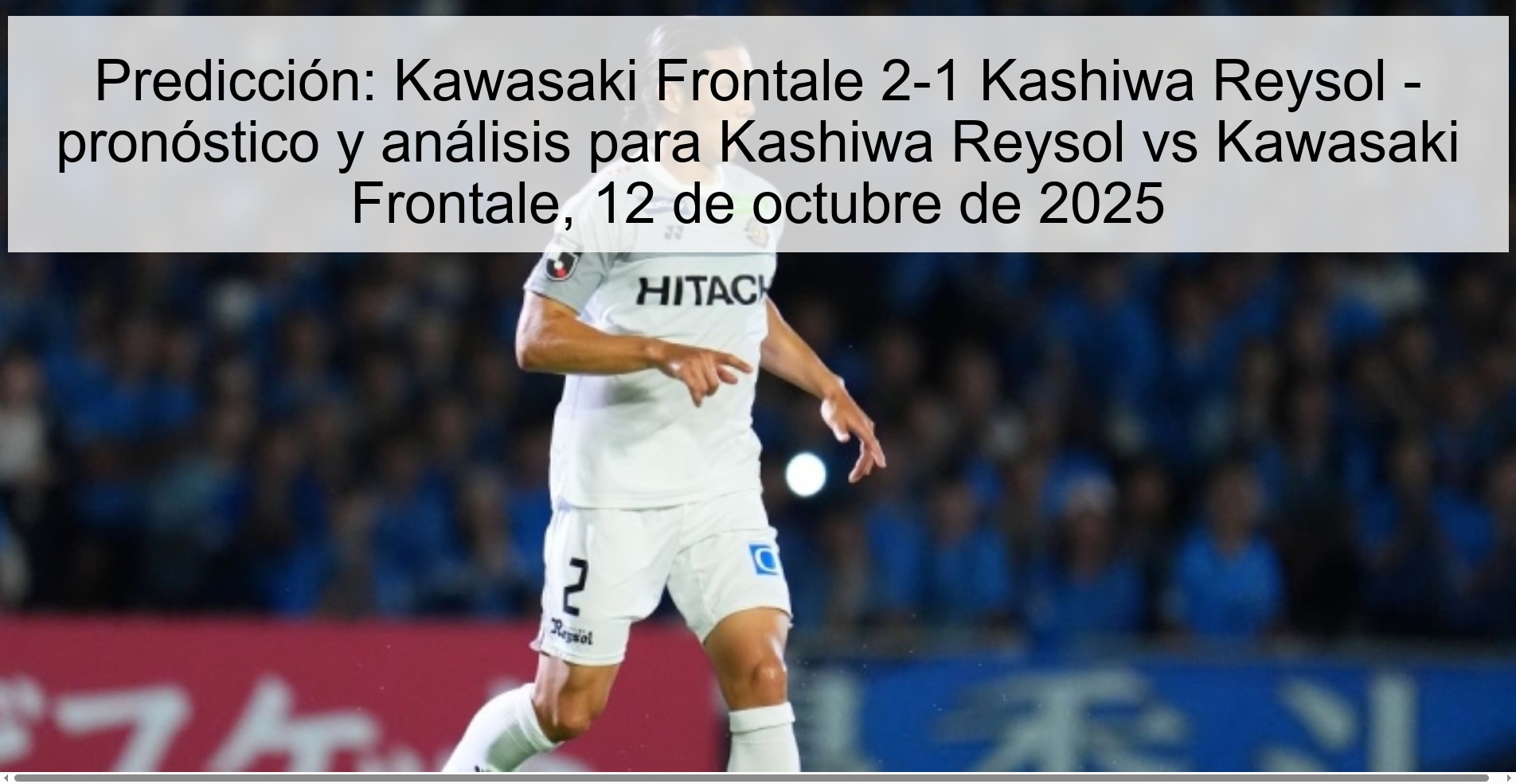 Predicción: Kawasaki Frontale 2-1 Kashiwa Reysol - pronóstico y análisis para Kashiwa Reysol vs Kawasaki Frontale, 12 de octubre de 2025