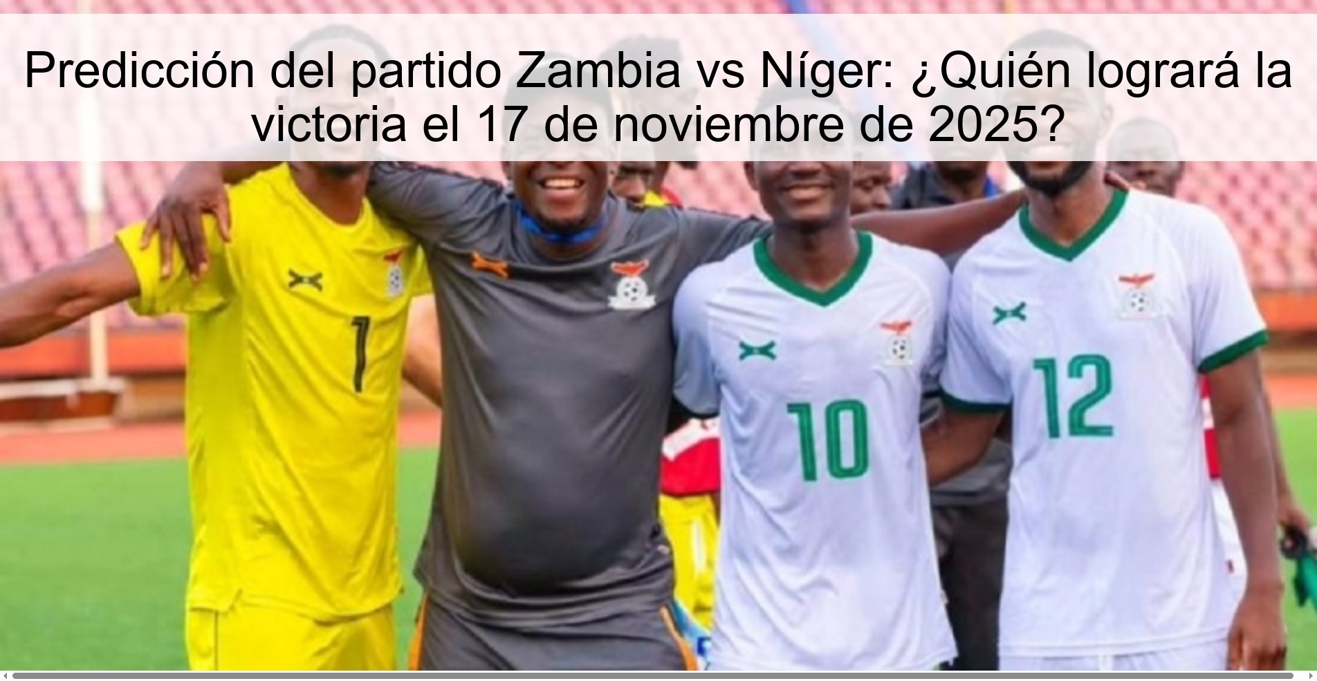 Predicción del partido Zambia vs Níger: ¿Quién logrará la victoria el 17 de noviembre de 2025?