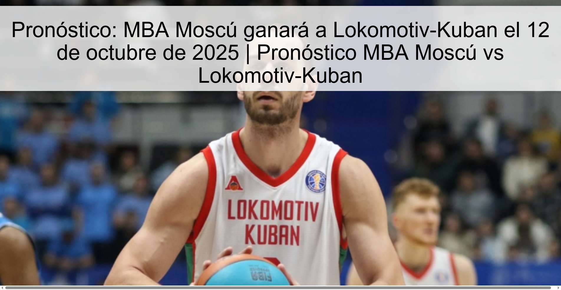 Pronóstico: MBA Moscú ganará a Lokomotiv-Kuban el 12 de octubre de 2025 | Pronóstico MBA Moscú vs Lokomotiv-Kuban