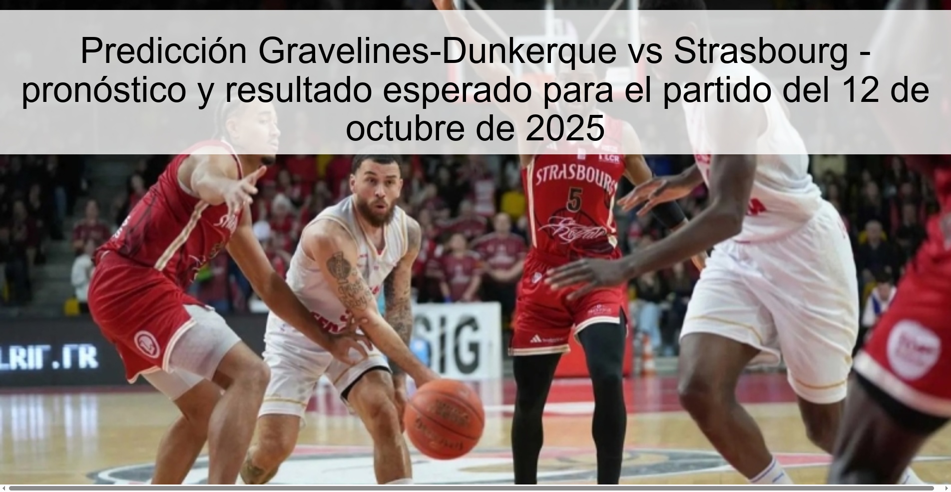 Predicción Gravelines-Dunkerque vs Strasbourg - pronóstico y resultado esperado para el partido del 12 de octubre de 2025