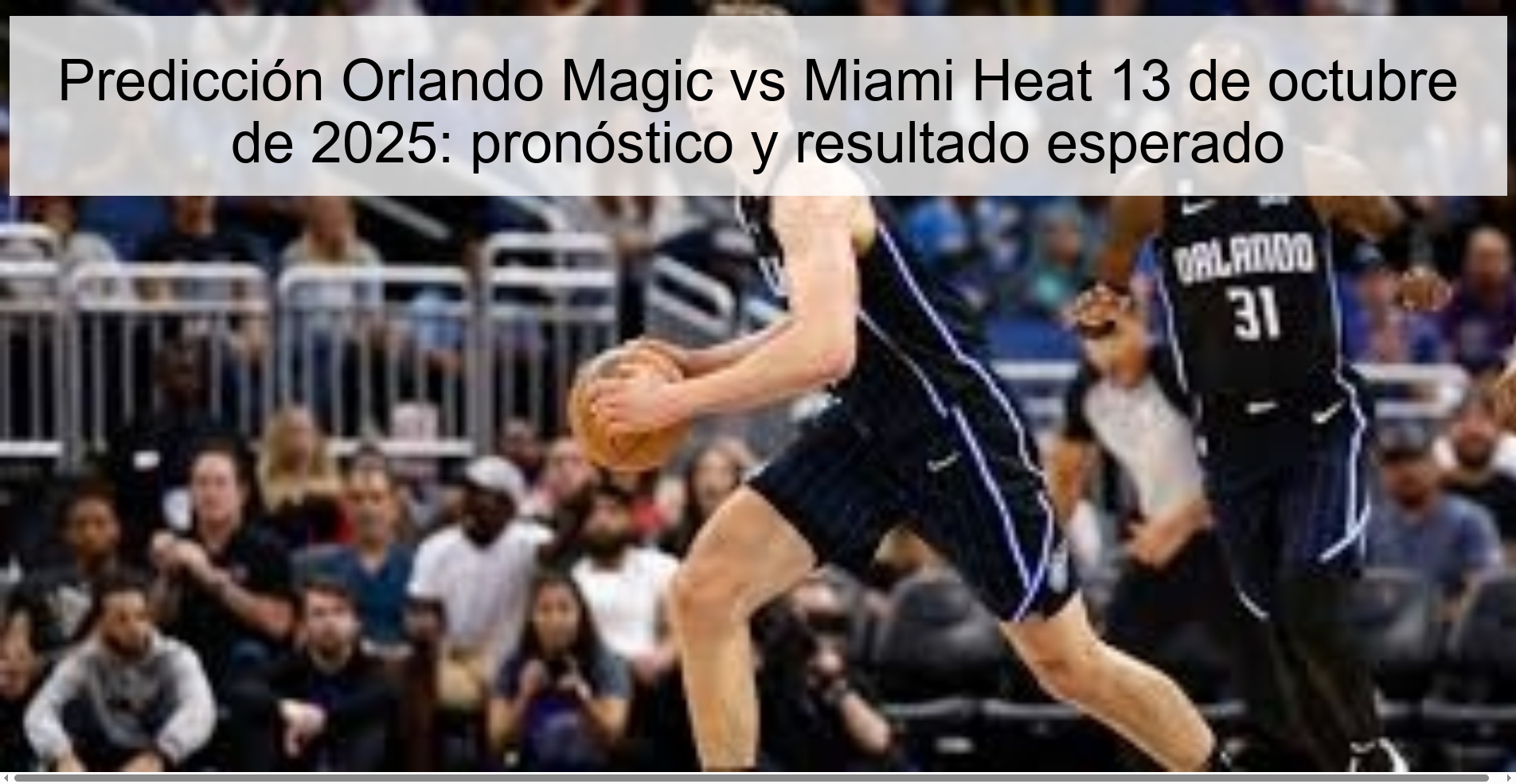 Predicción Orlando Magic vs Miami Heat 13 de octubre de 2025: pronóstico y resultado esperado