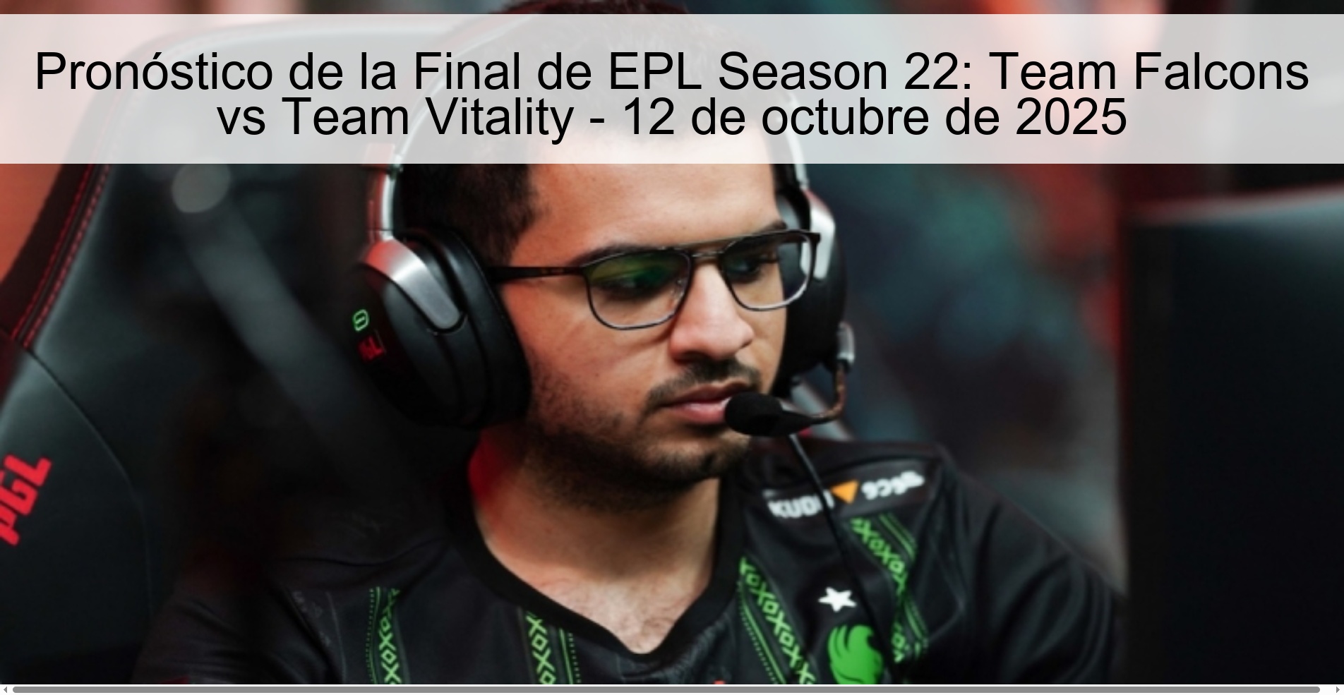 Pronóstico de la Final de EPL Season 22: Team Falcons vs Team Vitality - 12 de octubre de 2025