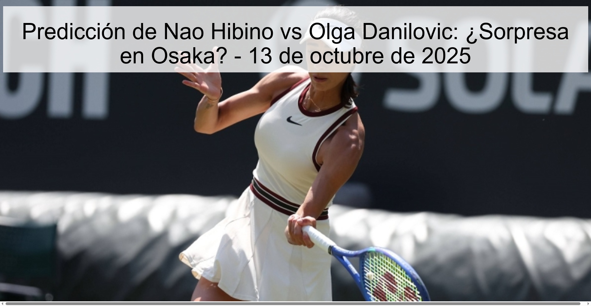 Predicción de Nao Hibino vs Olga Danilovic: ¿Sorpresa en Osaka? - 13 de octubre de 2025