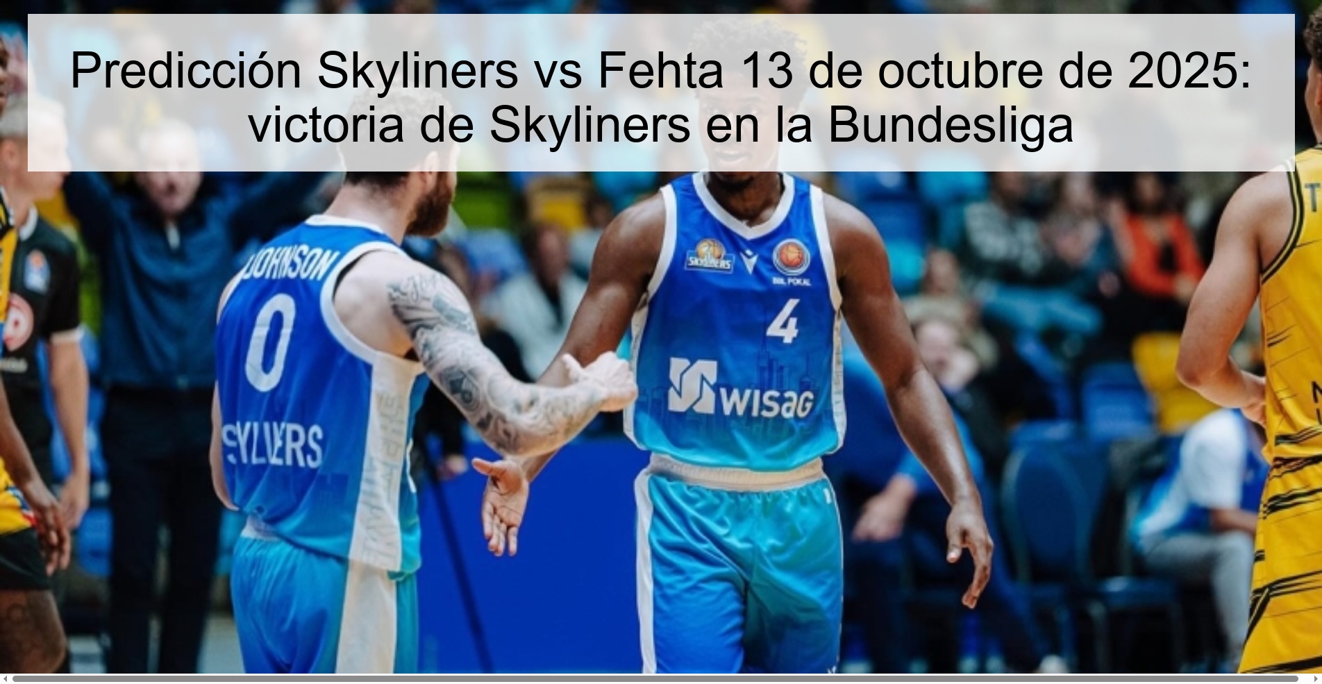Predicción Skyliners vs Fehta 13 de octubre de 2025: victoria de Skyliners en la Bundesliga