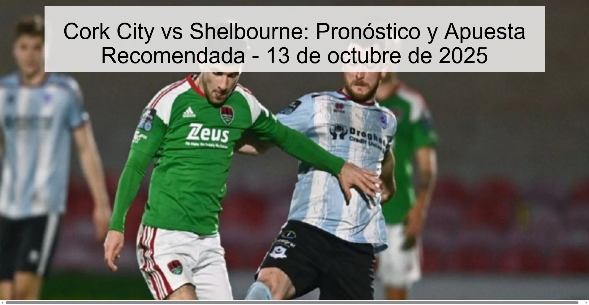 Cork City vs Shelbourne: Pronóstico y Apuesta Recomendada - 13 de octubre de 2025