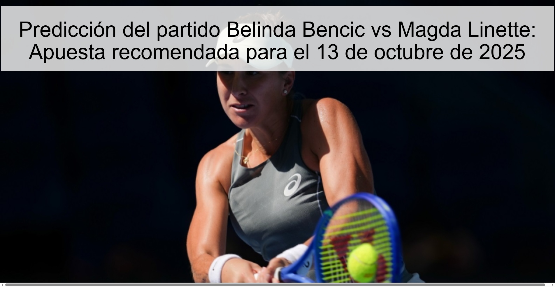 Predicción del partido Belinda Bencic vs Magda Linette: Apuesta recomendada para el 13 de octubre de 2025