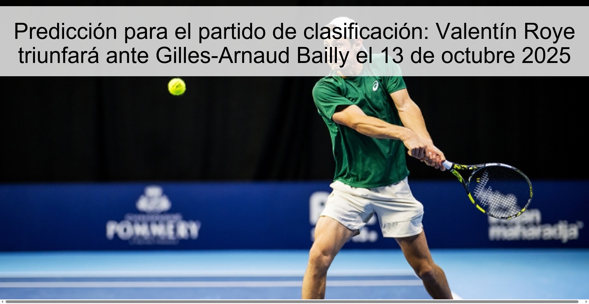 Predicción para el partido de clasificación: Valentín Roye triunfará ante Gilles-Arnaud Bailly el 13 de octubre 2025