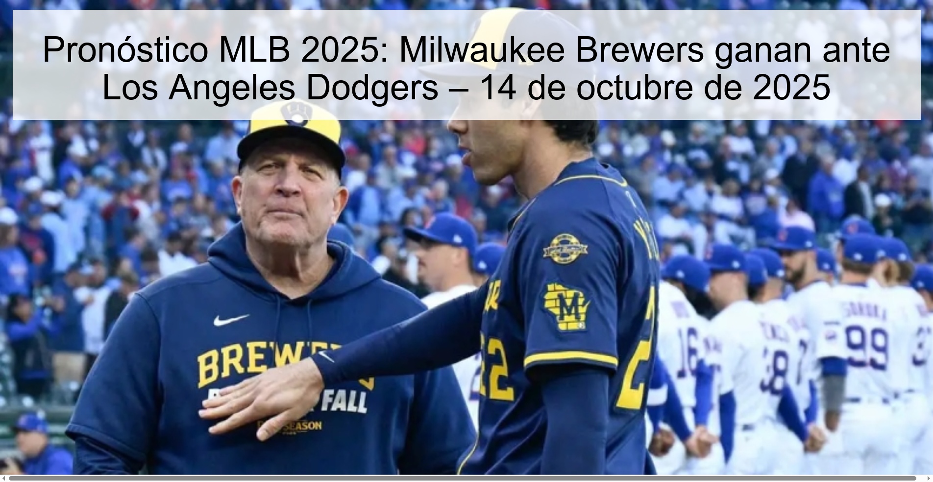 Pronóstico MLB 2025: Milwaukee Brewers ganan ante Los Angeles Dodgers – 14 de octubre de 2025 1 Pronóstico MLB 2025: Milwaukee Brewers ganan ante Los Angeles Dodgers – 14 de octubre de 2025
