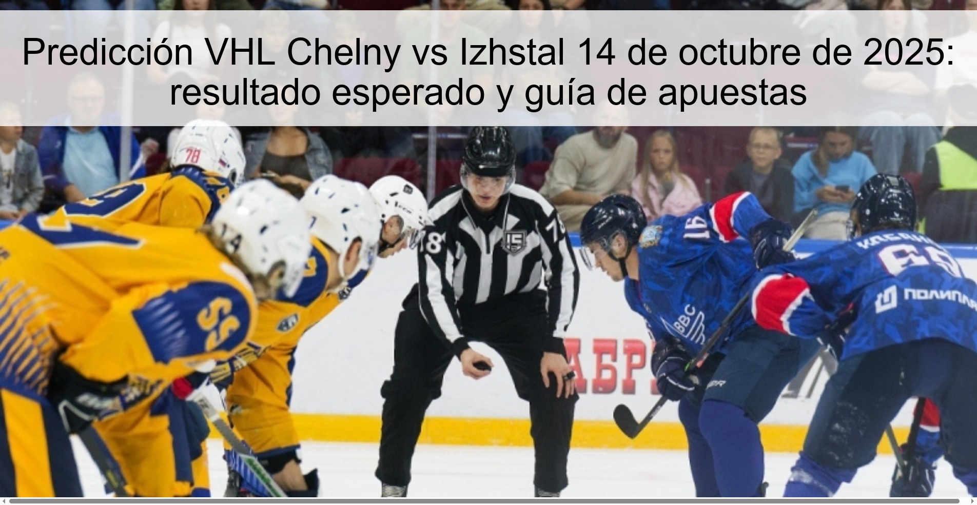 Predicción VHL Chelny vs Izhstal 14 de octubre de 2025: resultado esperado y guía de apuestas