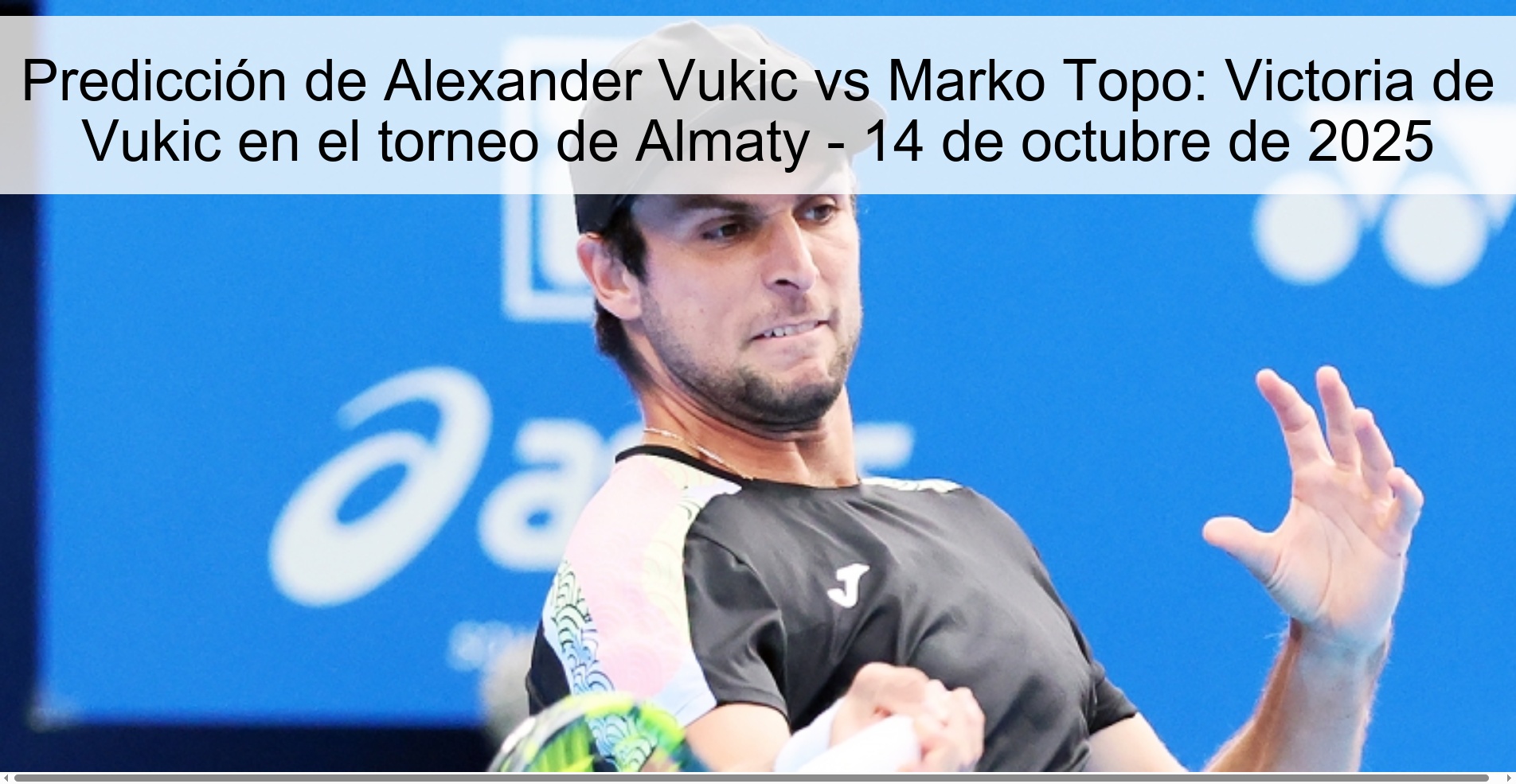 Predicción de Alexander Vukic vs Marko Topo: Victoria de Vukic en el torneo de Almaty - 14 de octubre de 2025 1 Predicción de Alexander Vukic vs Marko Topo: Victoria de Vukic en el torneo de Almaty - 14 de octubre de 2025