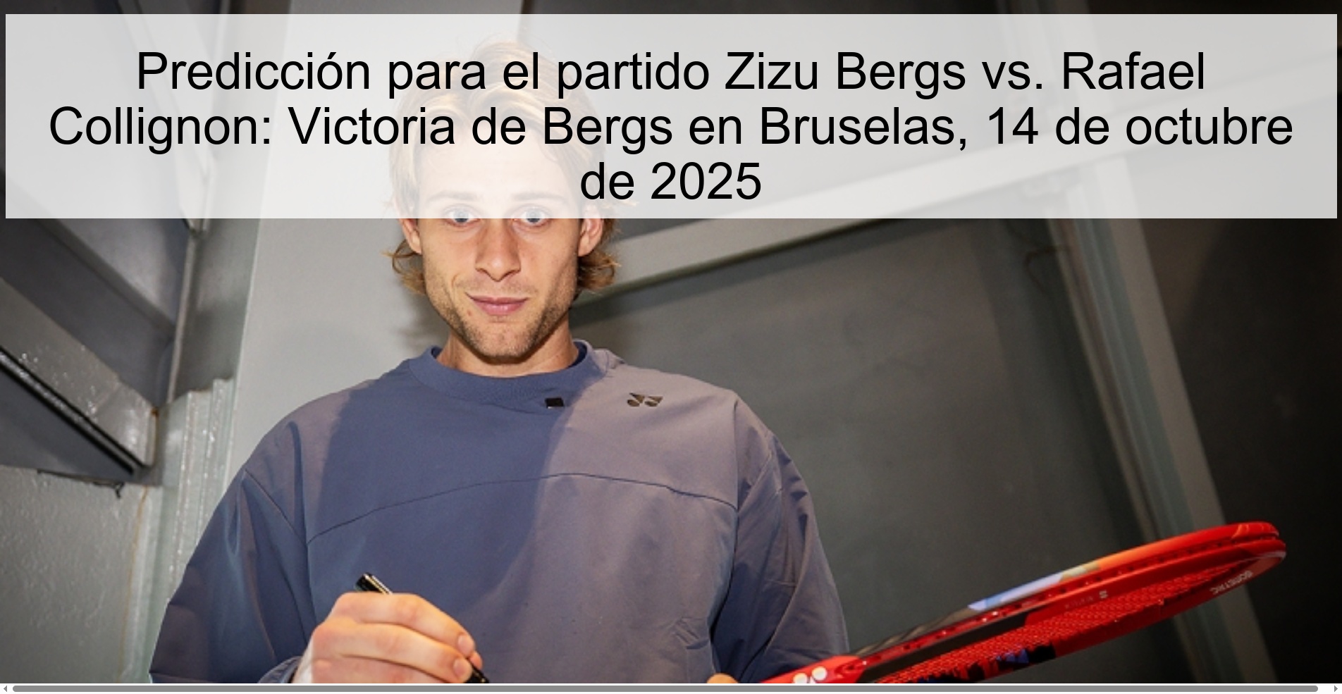 Predicción para el partido Zizu Bergs vs. Rafael Collignon: Victoria de Bergs en Bruselas, 14 de octubre de 2025 1 312267