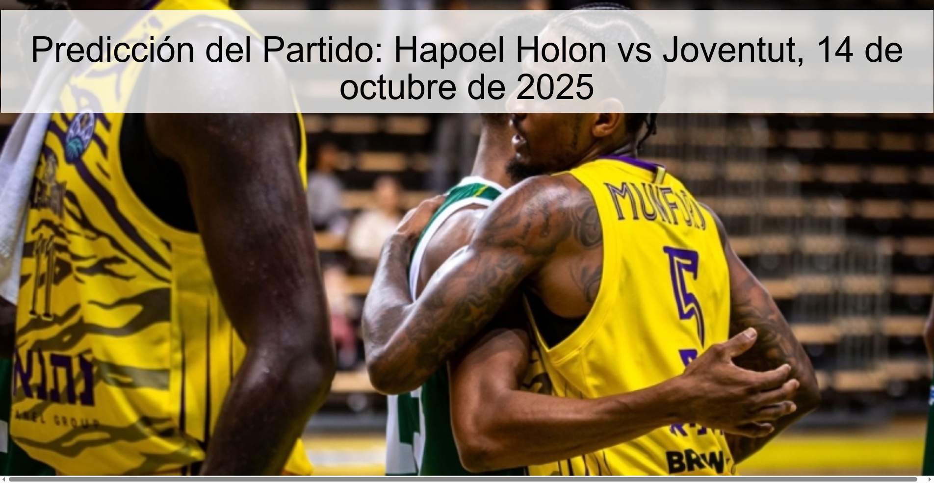 Predicción del Partido: Hapoel Holon vs Joventut, 14 de octubre de 2025