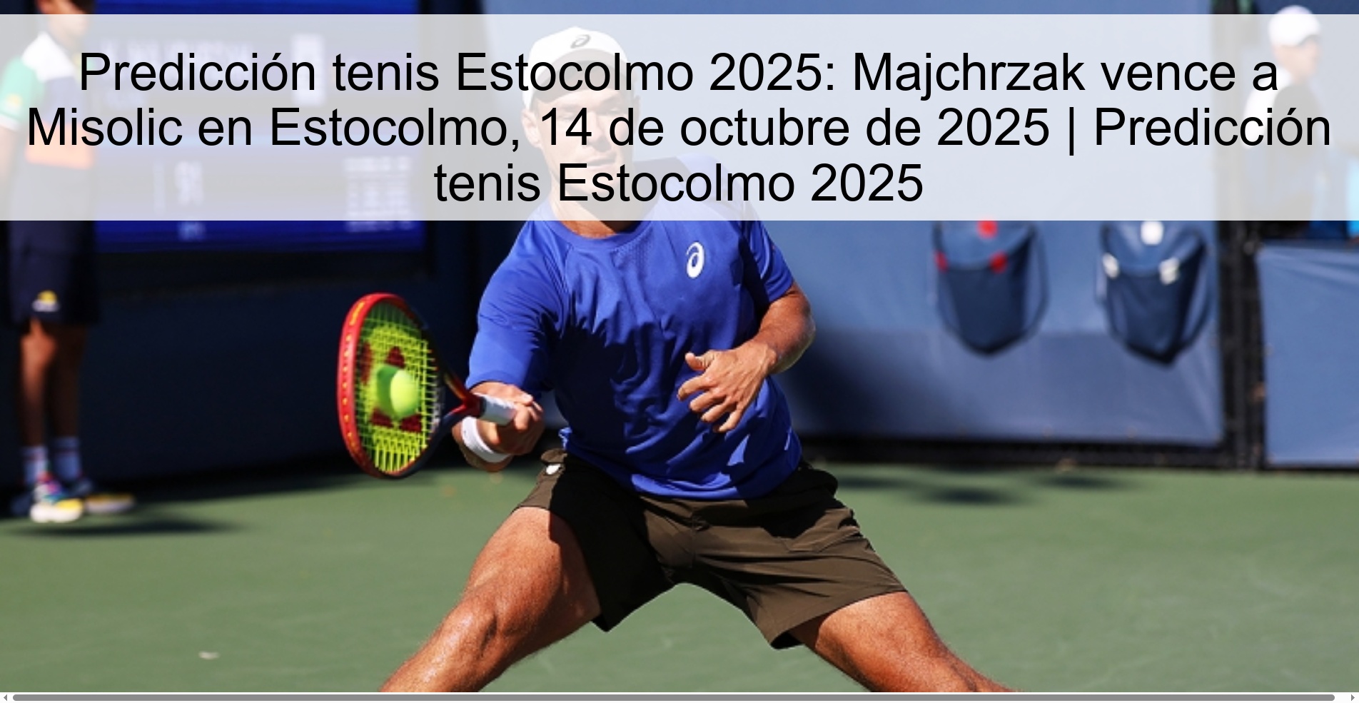 Predicción tenis Estocolmo 2025: Majchrzak vence a Misolic en Estocolmo, 14 de octubre de 2025 | Predicción tenis Estocolmo 2025