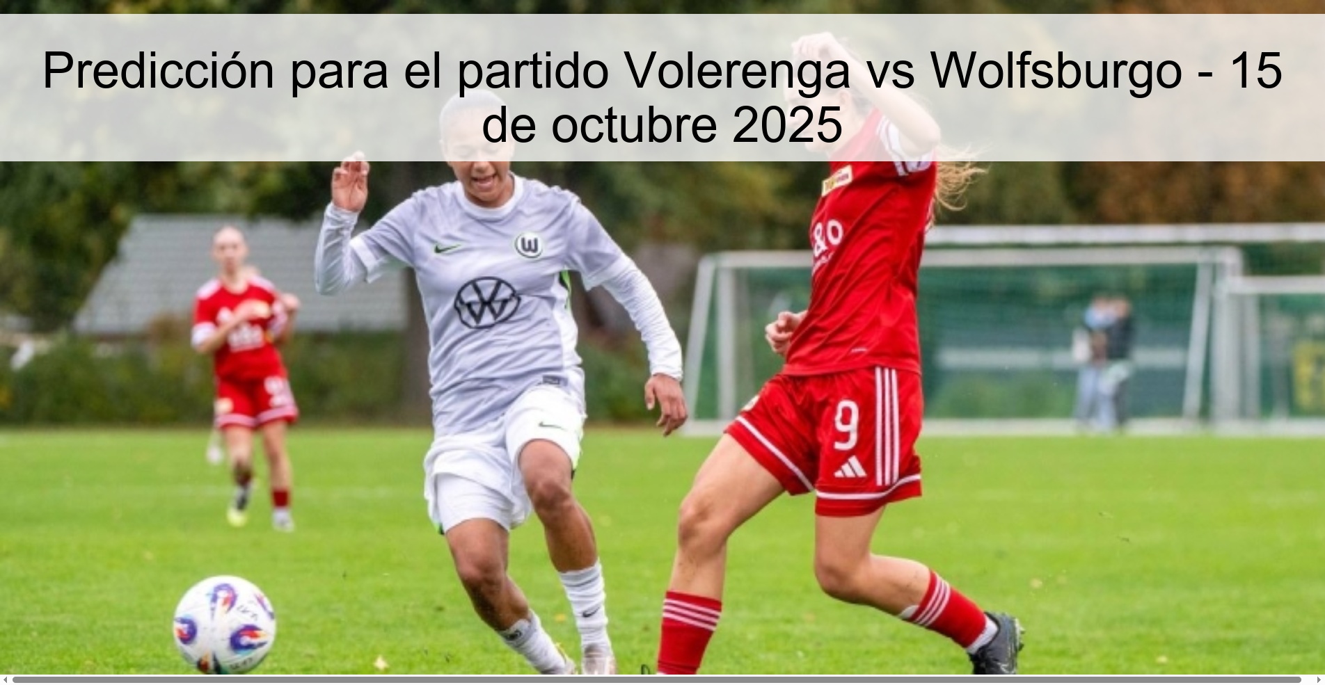 Predicción para el partido Volerenga vs Wolfsburgo - 15 de octubre 2025