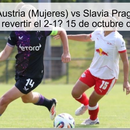 Predicción: Austria (Mujeres) vs Slavia Praga – ¿Logrará Austria revertir el 2-1? 15 de octubre de 2025