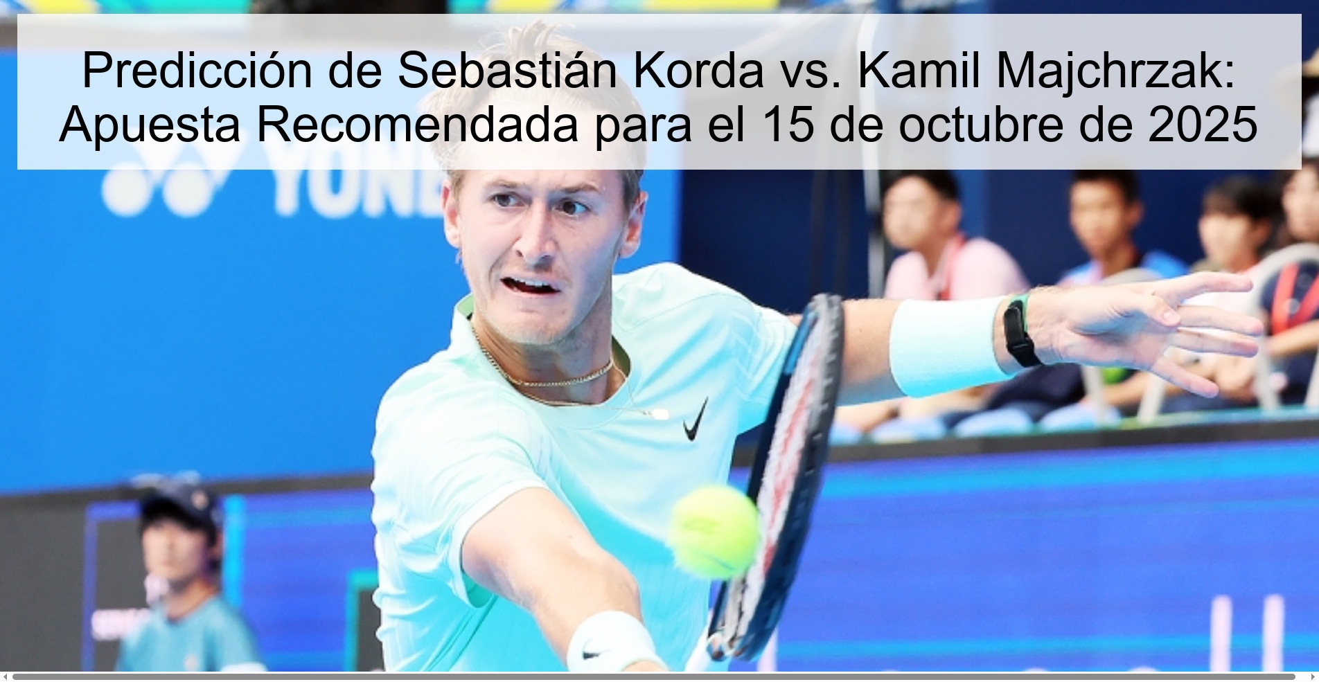 Predicción de Sebastián Korda vs. Kamil Majchrzak: Apuesta Recomendada para el 15 de octubre de 2025