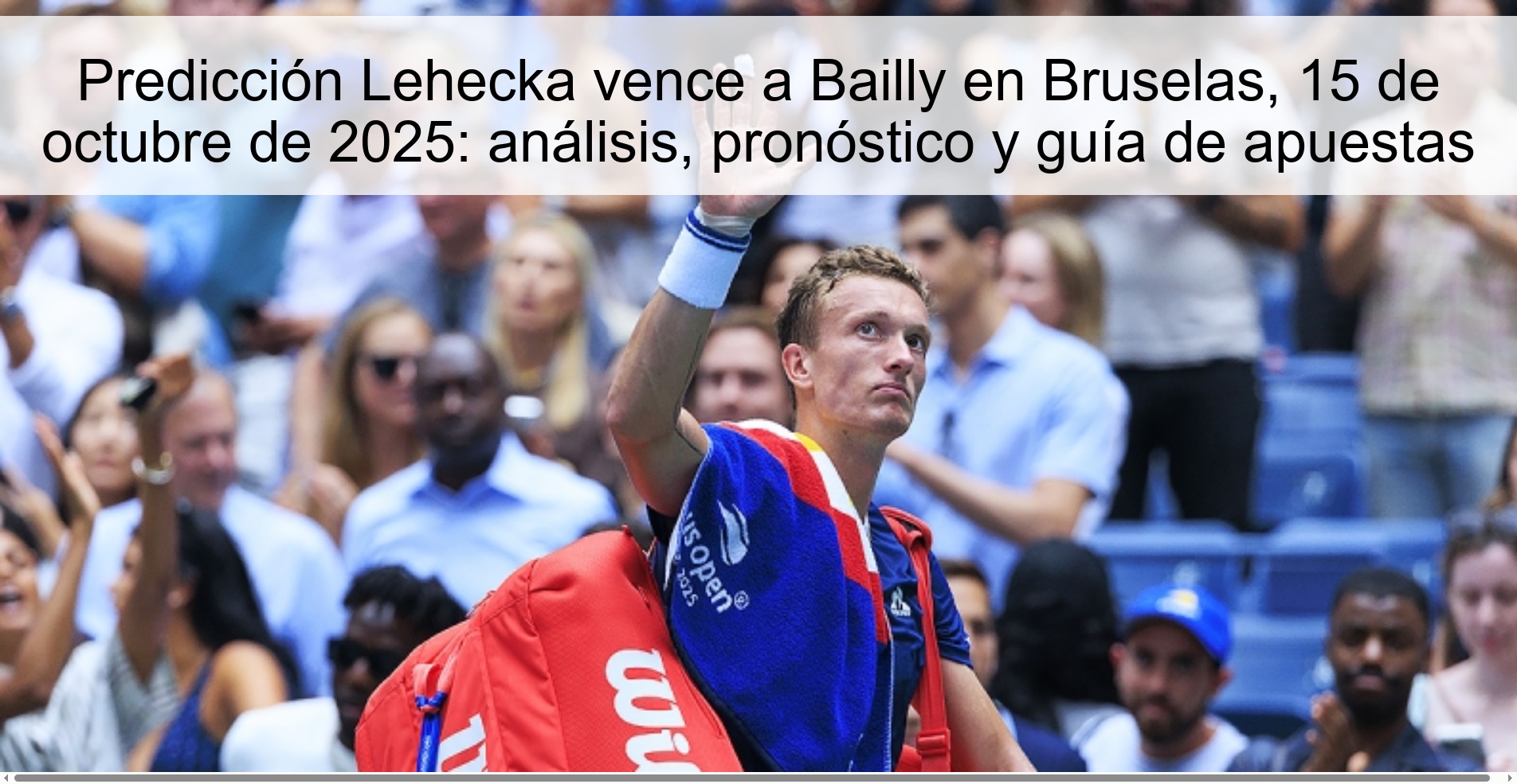 Predicción Lehecka vence a Bailly en Bruselas, 15 de octubre de 2025: análisis, pronóstico y guía de apuestas