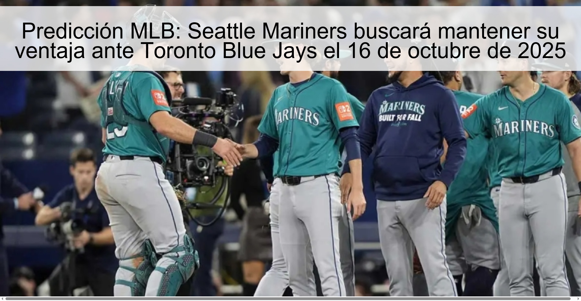 Predicción MLB: Seattle Mariners buscará mantener su ventaja ante Toronto Blue Jays el 16 de octubre de 2025