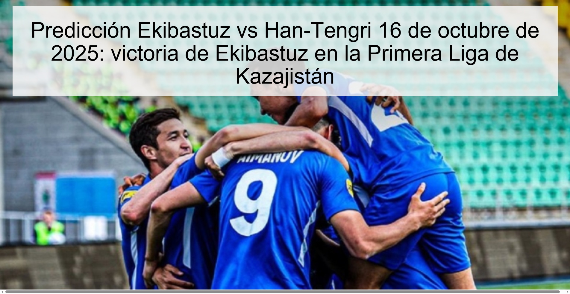 Predicción Ekibastuz vs Han-Tengri 16 de octubre de 2025: victoria de Ekibastuz en la Primera Liga de Kazajistán