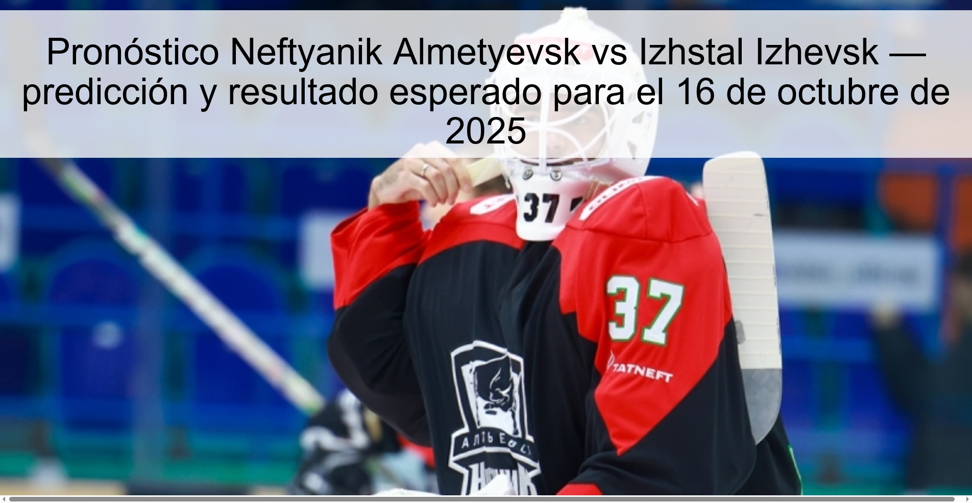 Pronóstico Neftyanik Almetyevsk vs Izhstal Izhevsk — predicción y resultado esperado para el 16 de octubre de 2025