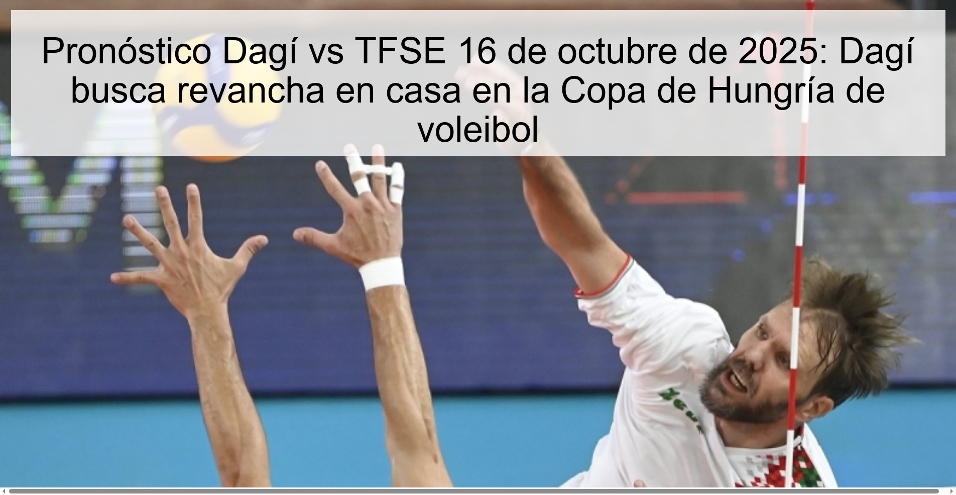 Pronóstico Dagí vs TFSE 16 de octubre de 2025: Dagí busca revancha en casa en la Copa de Hungría de voleibol