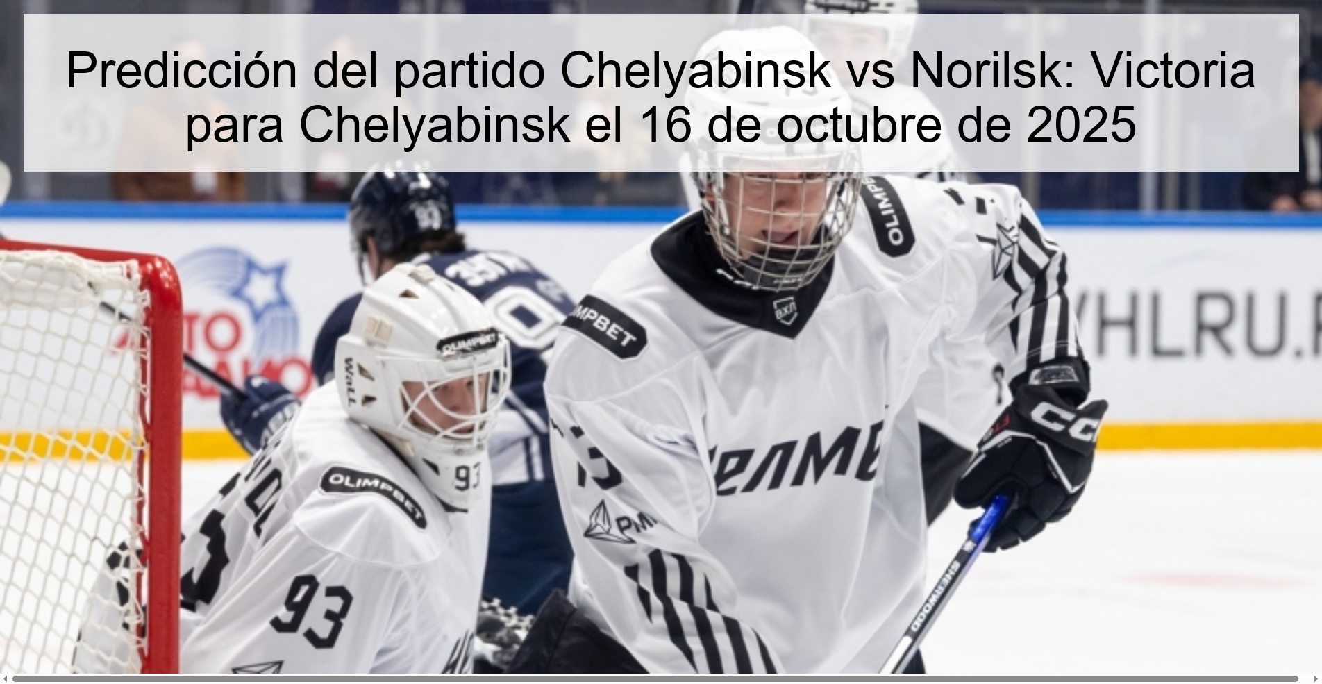 Predicción del partido Chelyabinsk vs Norilsk: Victoria para Chelyabinsk el 16 de octubre de 2025