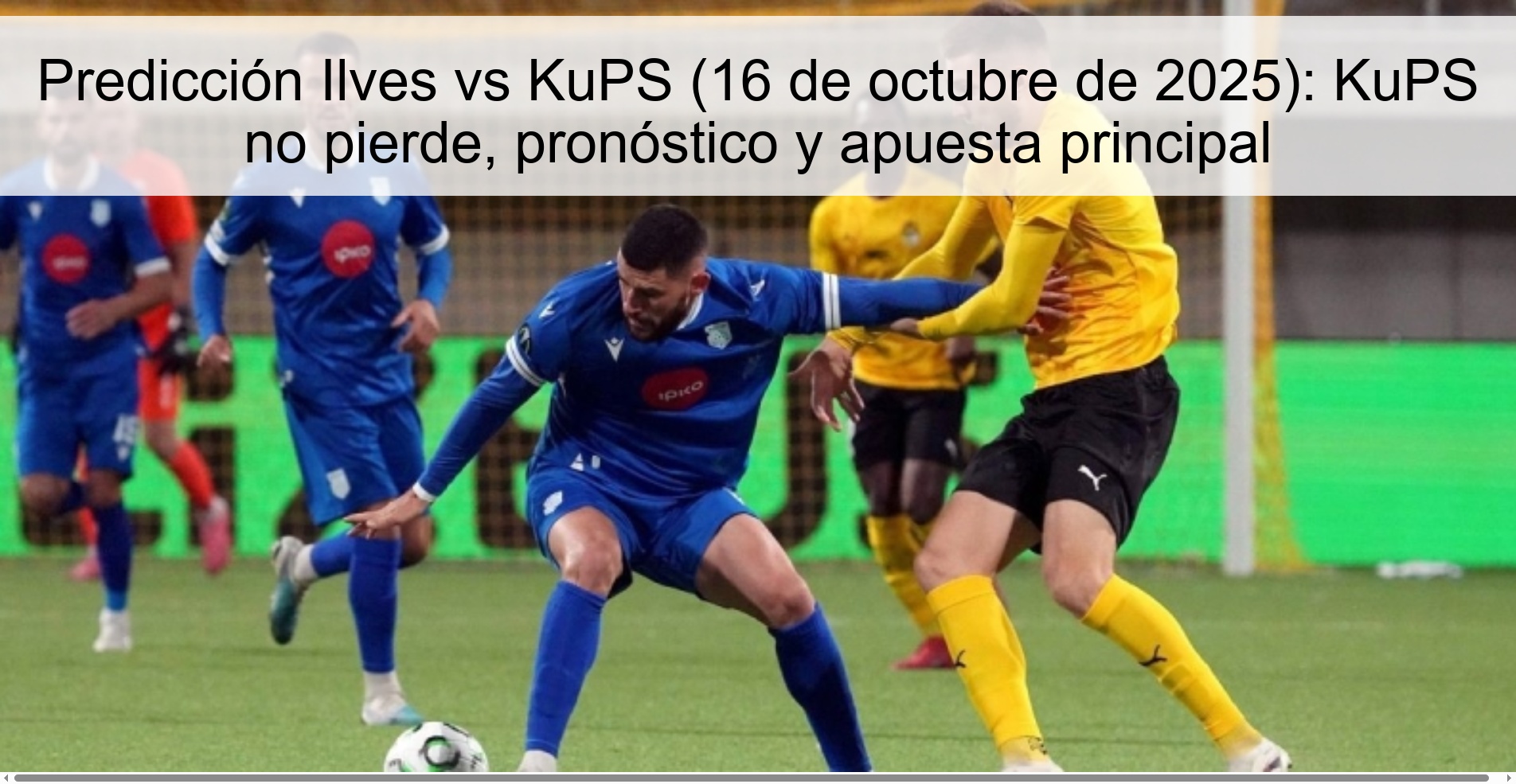 Predicción Ilves vs KuPS (16 de octubre de 2025): KuPS no pierde, pronóstico y apuesta principal