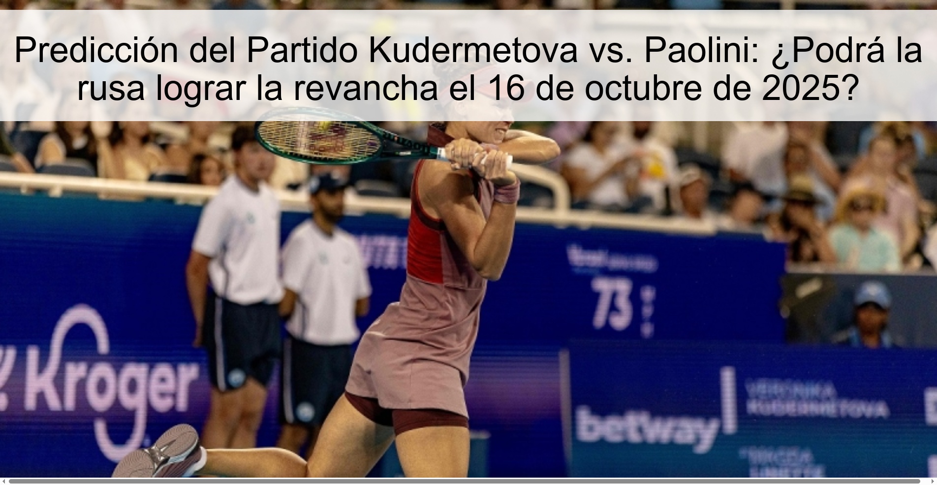Predicción del Partido Kudermetova vs. Paolini: ¿Podrá la rusa lograr la revancha el 16 de octubre de 2025?