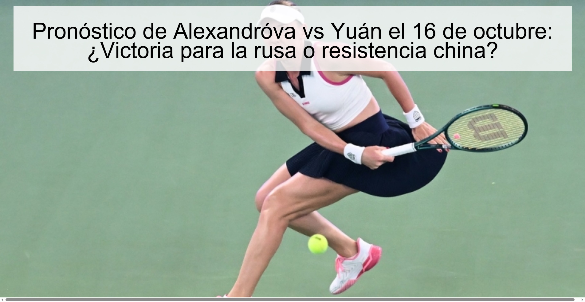 Pronóstico de Alexandróva vs Yuán el 16 de octubre: ¿Victoria para la rusa o resistencia china?