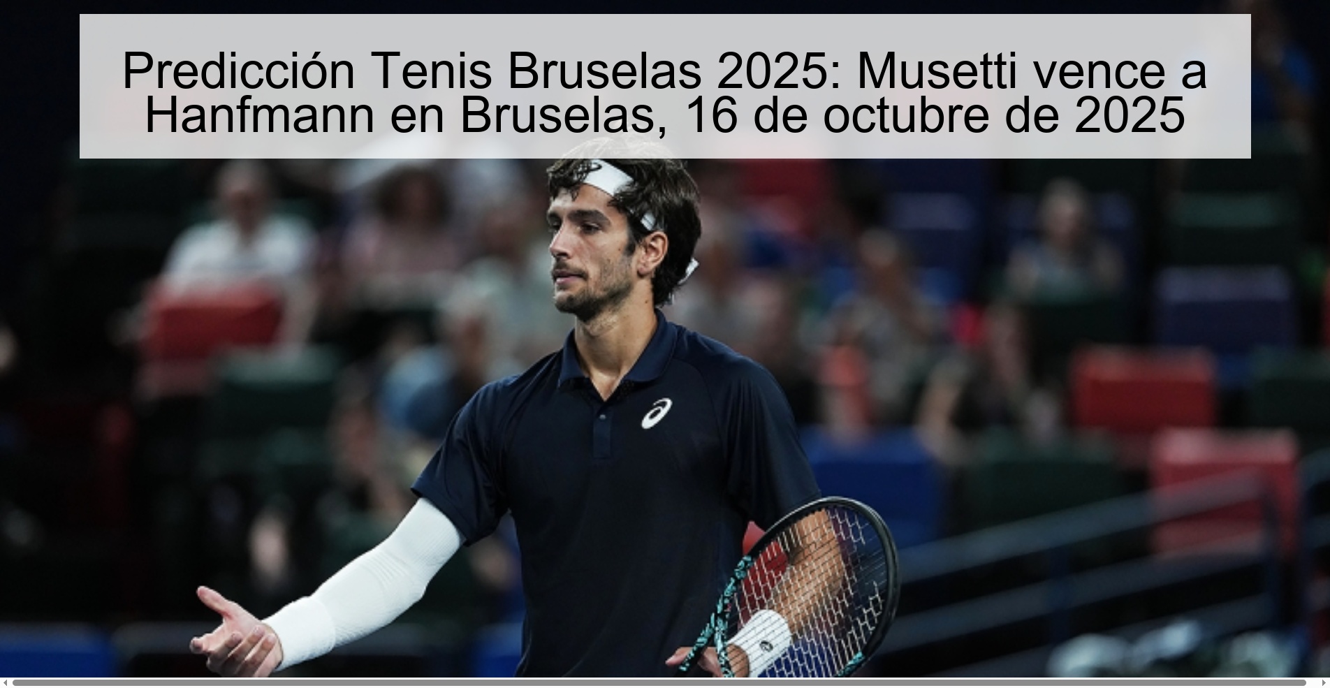 Predicción Tenis Bruselas 2025: Musetti vence a Hanfmann en Bruselas, 16 de octubre de 2025