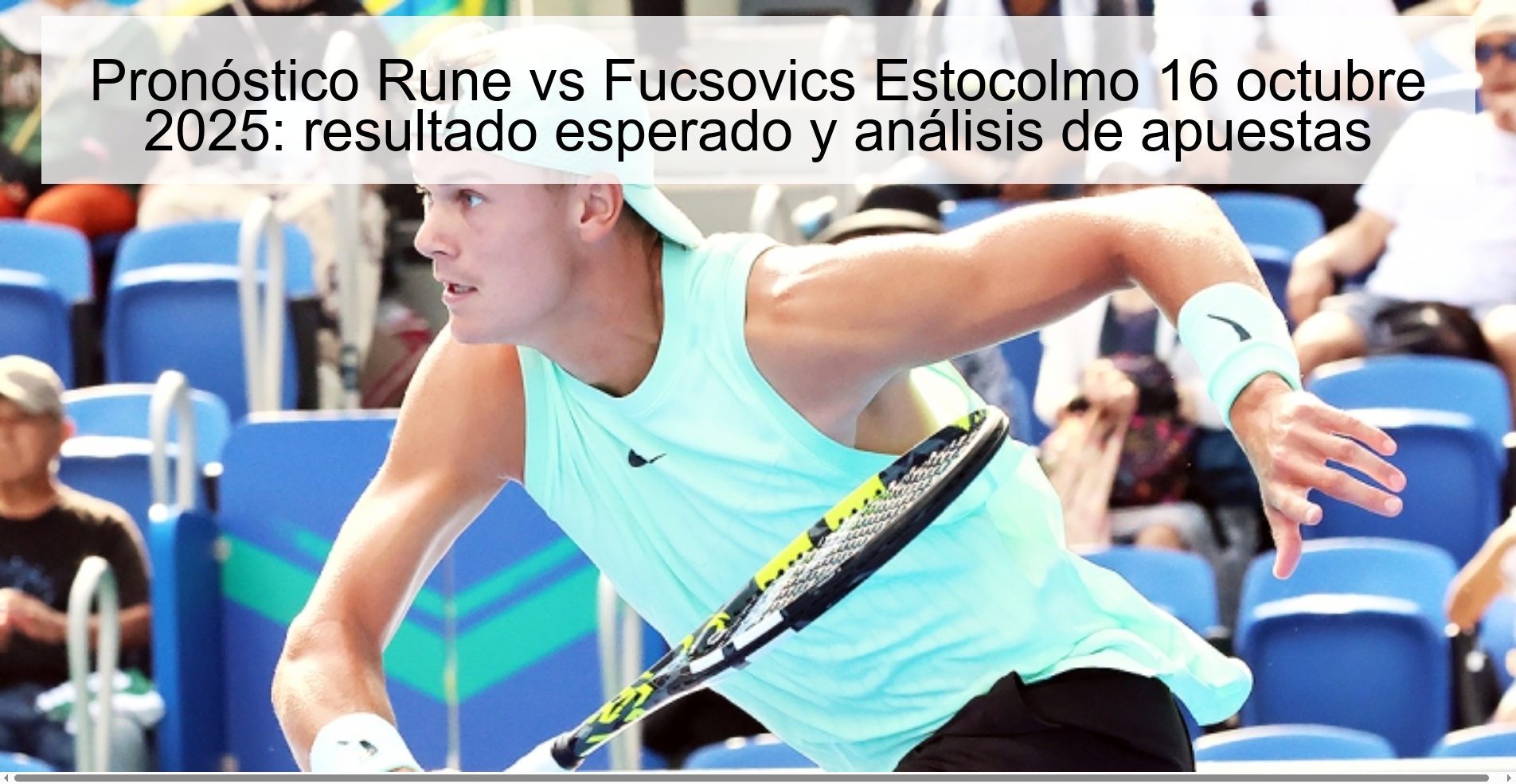 Pronóstico Rune vs Fucsovics Estocolmo 16 octubre 2025: resultado esperado y análisis de apuestas 1 313077