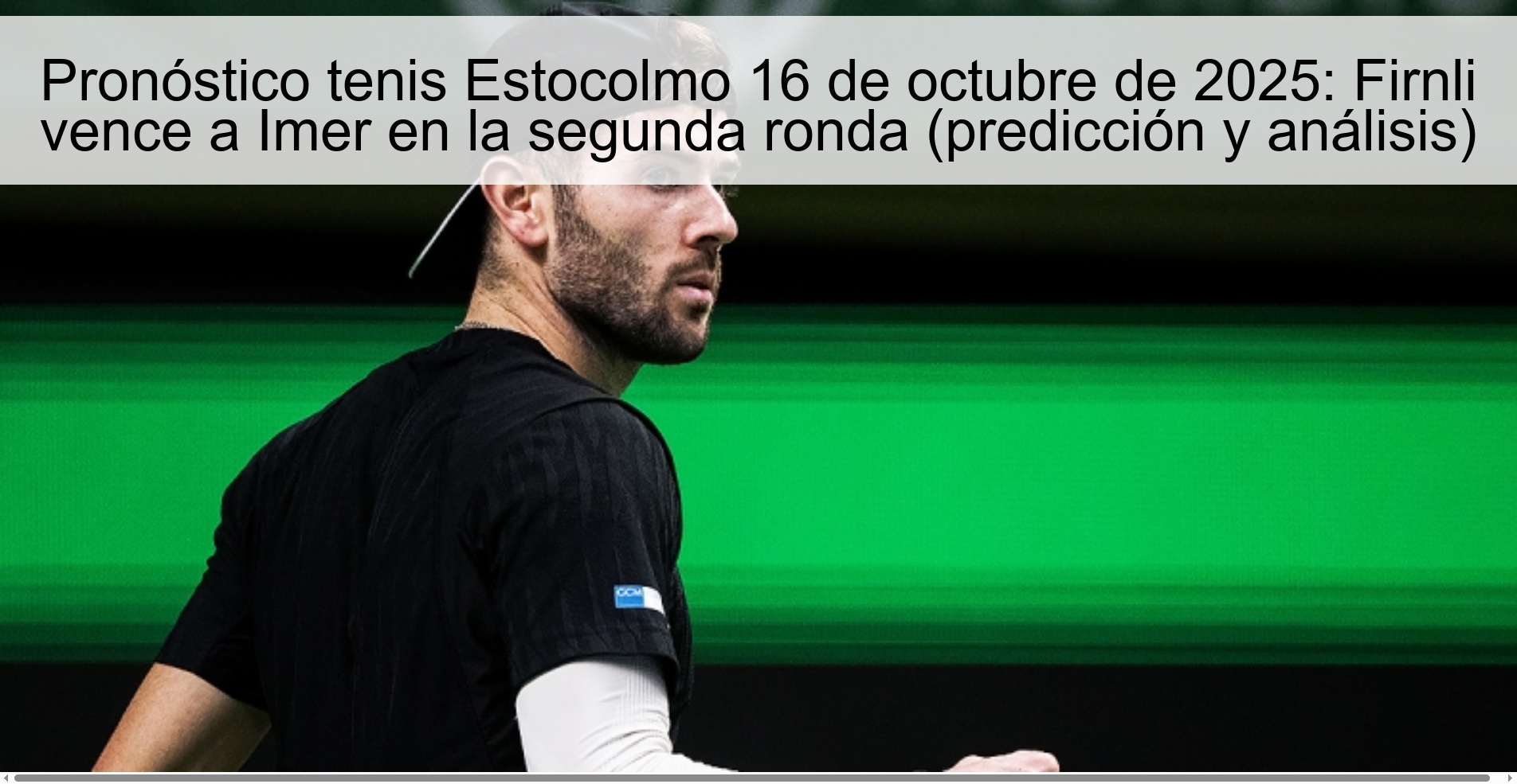 Pronóstico tenis Estocolmo 16 de octubre de 2025: Firnli vence a Imer en la segunda ronda (predicción y análisis)